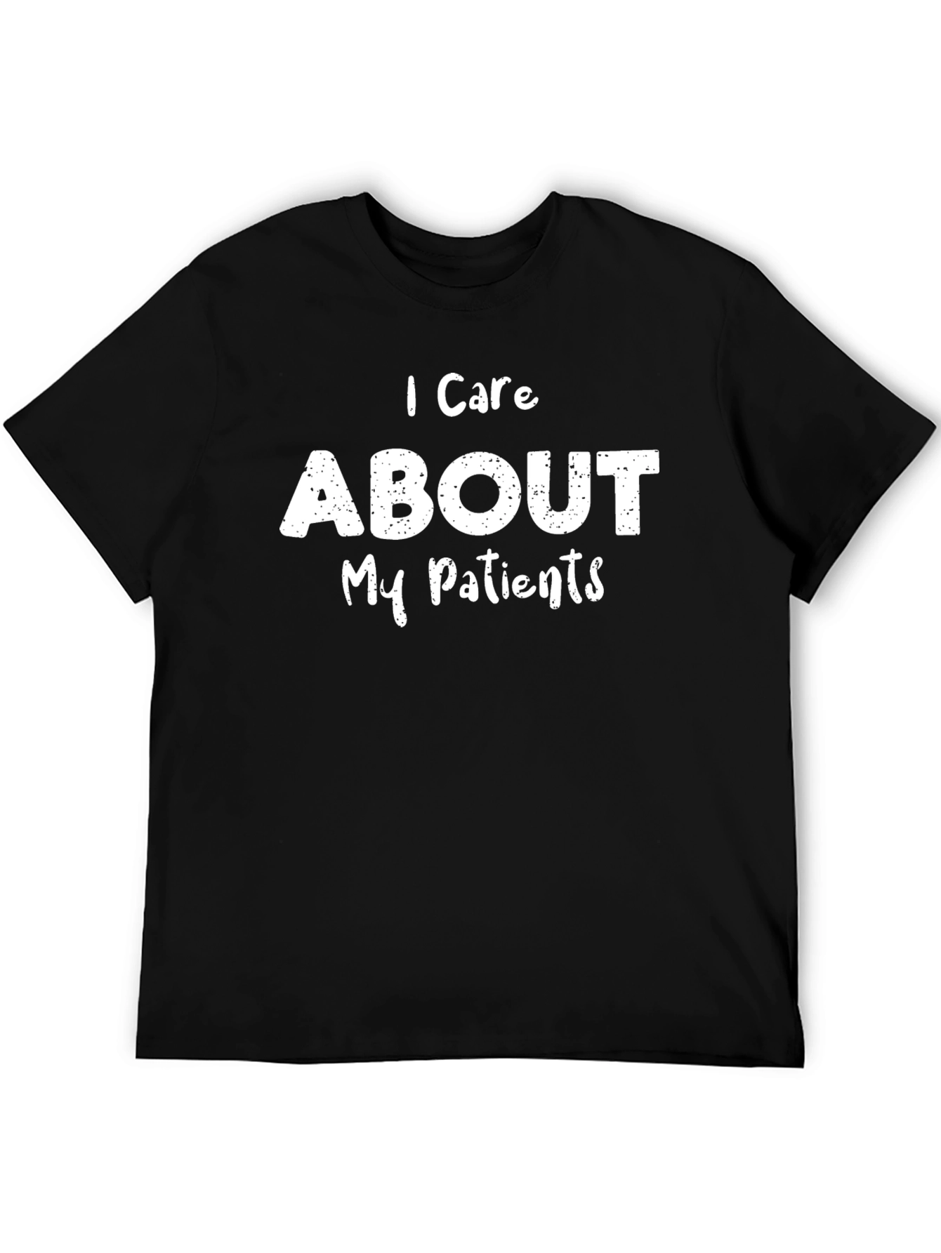 I Care About My Patients - Graphic T-Shirt