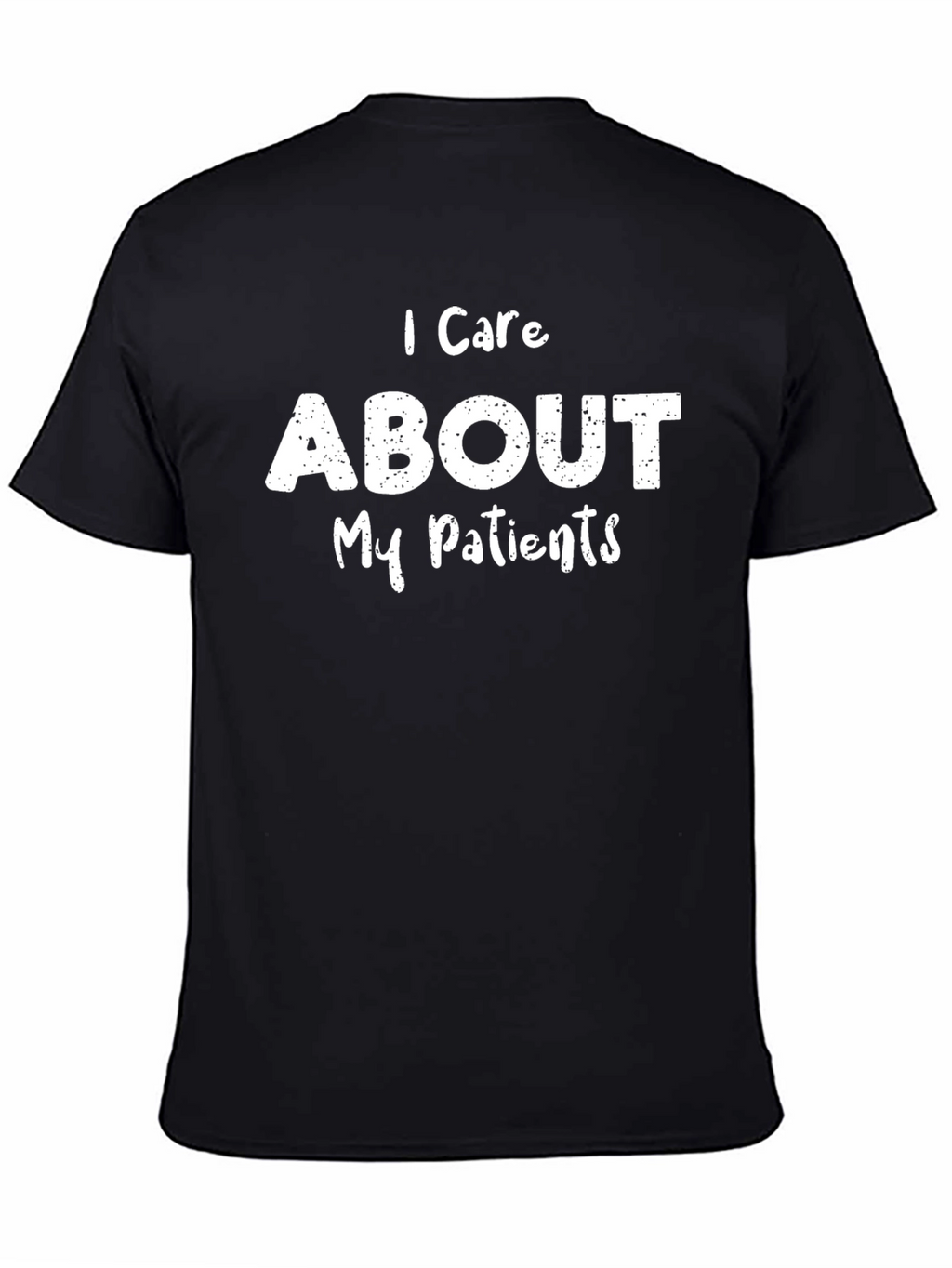 I Care About My Patients - Graphic T-Shirt