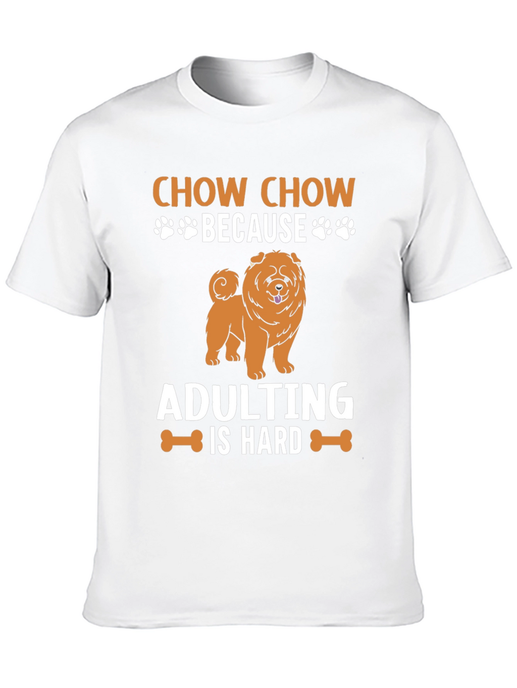 Chow Chow Adulting is Hard T-Shirt