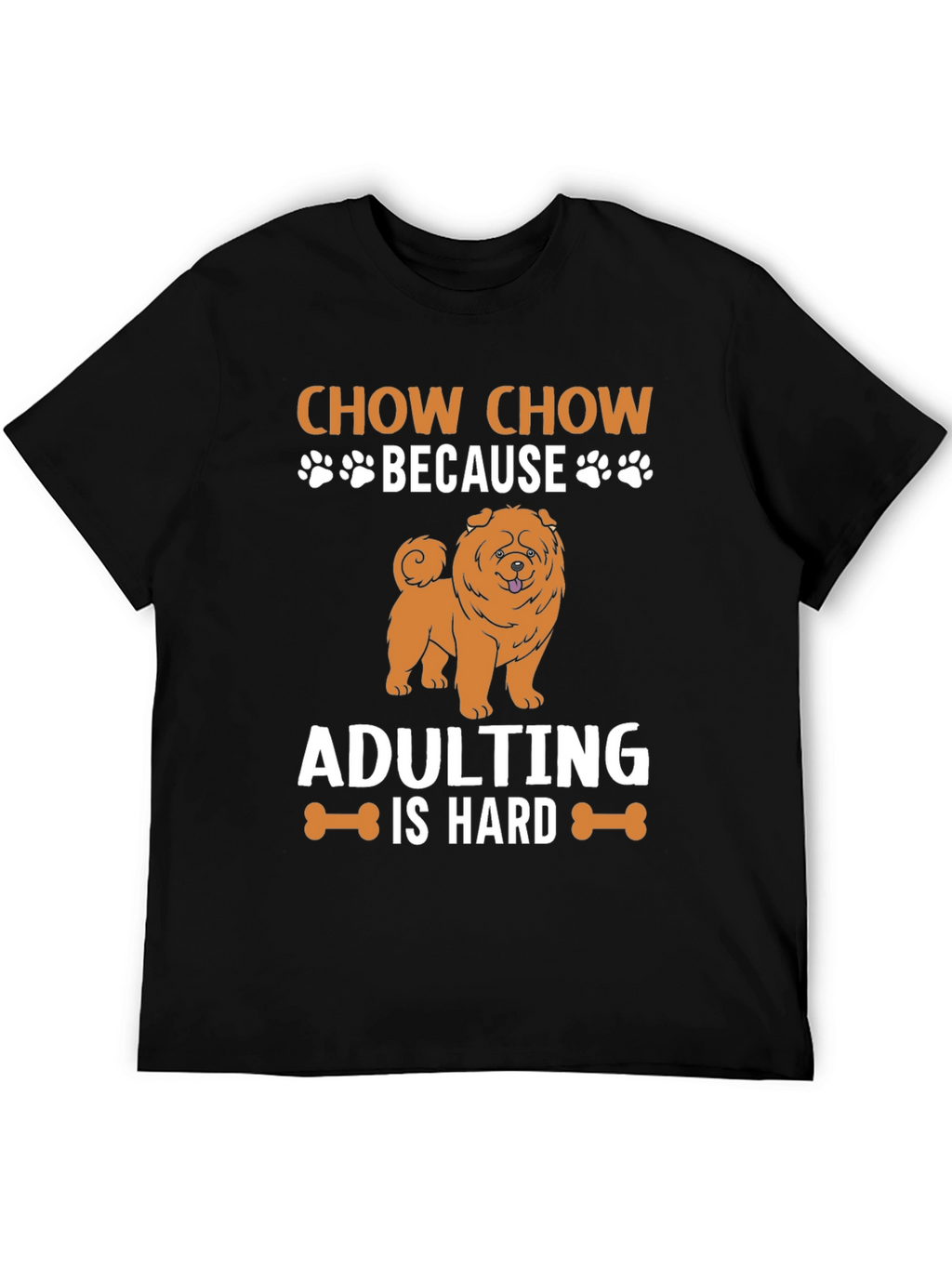 Chow Chow Adulting is Hard T-Shirt