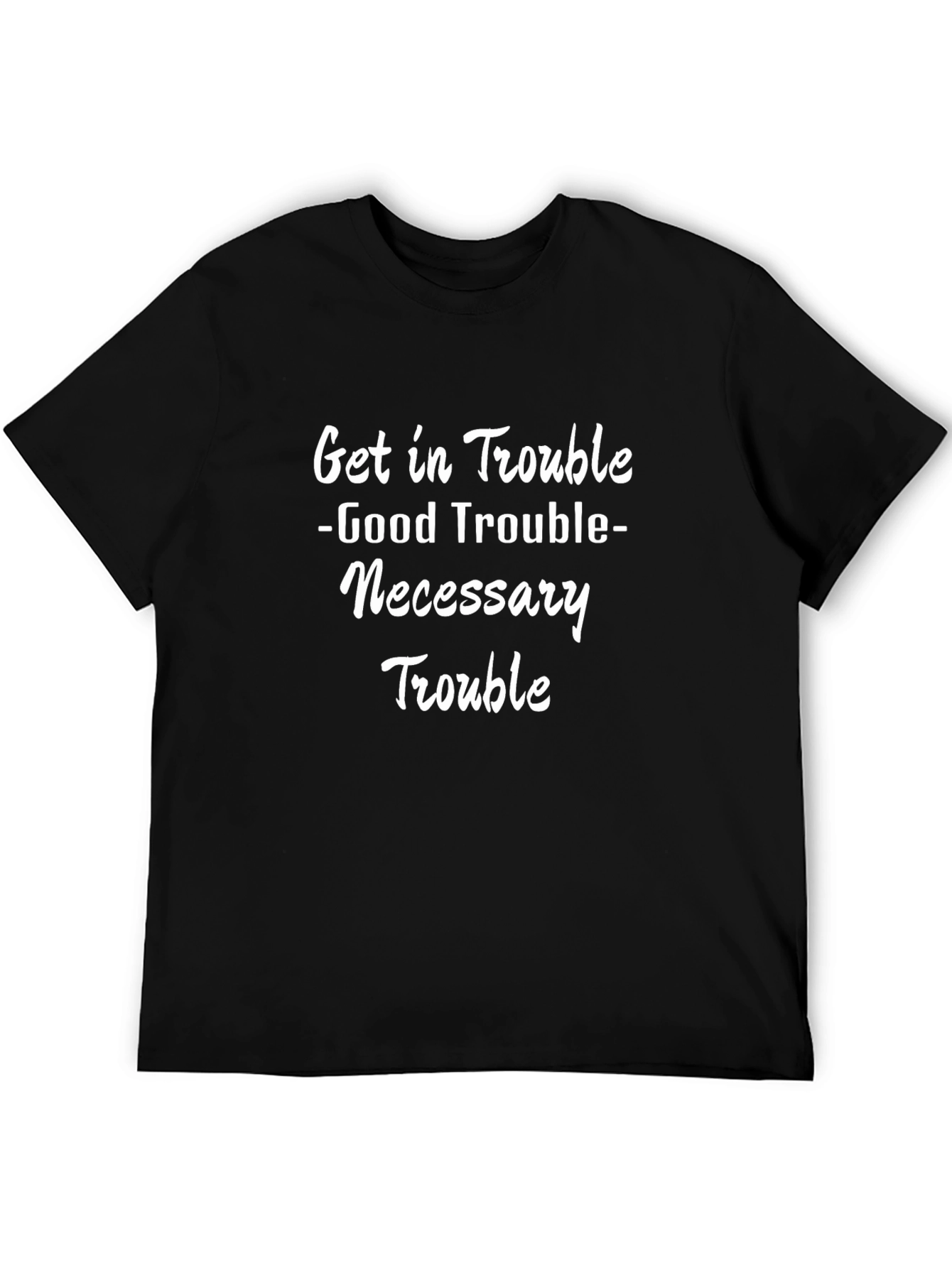 Get in Trouble T-Shirt - Black Tee Bold White Text