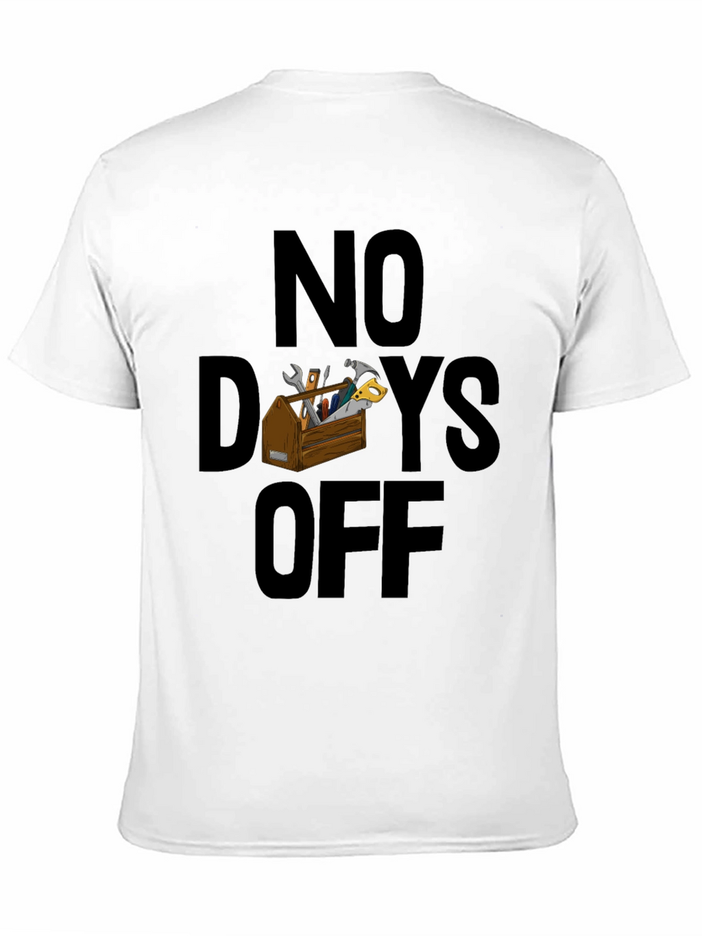 No Days Off T-Shirt - Handyman Apparel