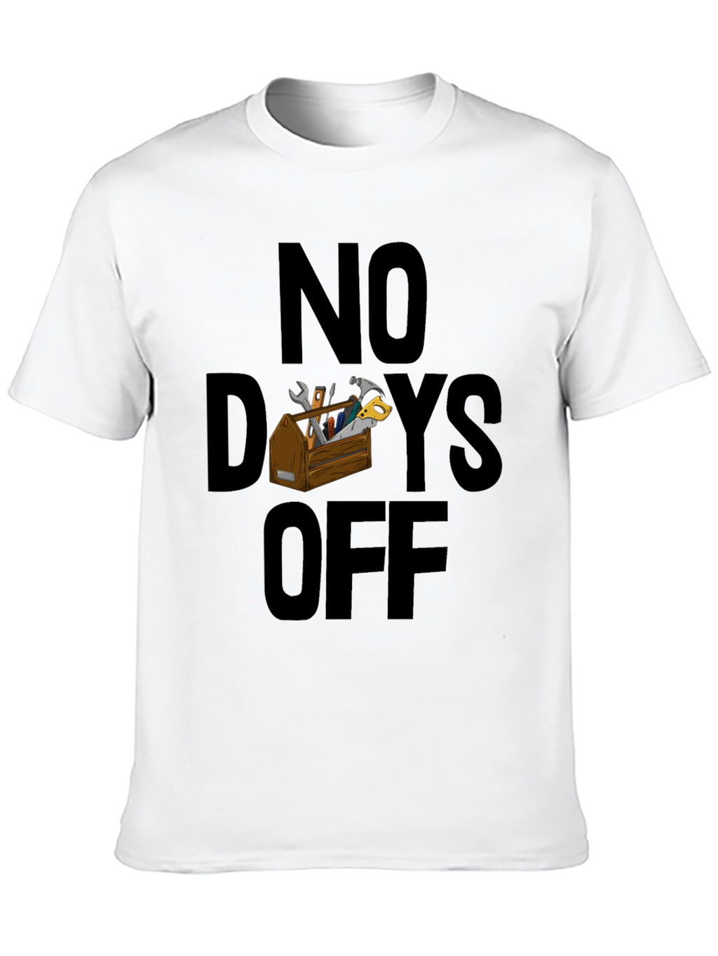 No Days Off T-Shirt - Handyman Apparel