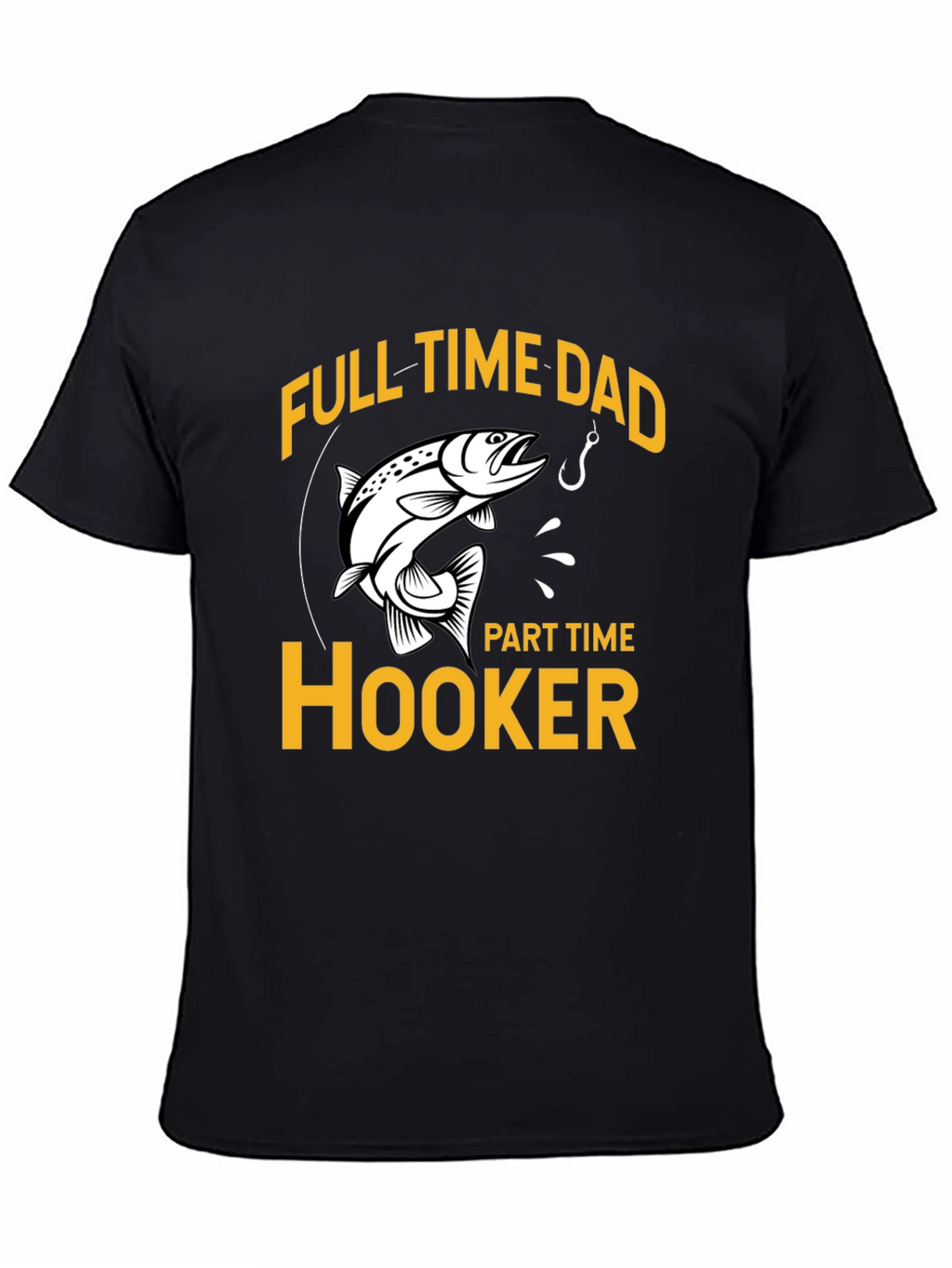 Full Time Dad Part Time Hooker Fishing T-Shirt