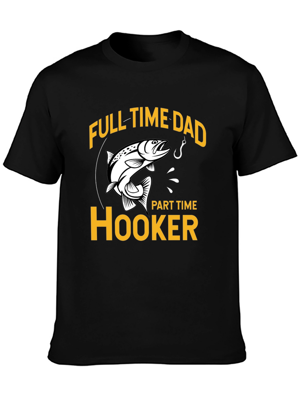 Full Time Dad Part Time Hooker Fishing T-Shirt