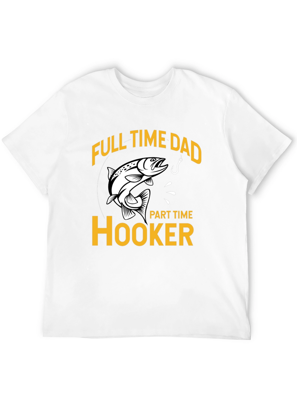 Full Time Dad Part Time Hooker Fishing T-Shirt