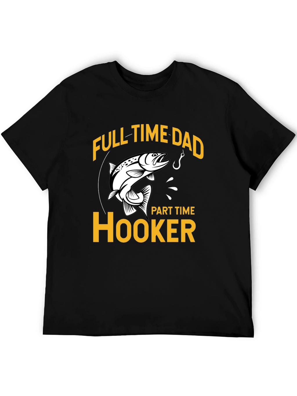 Full Time Dad Part Time Hooker Fishing T-Shirt