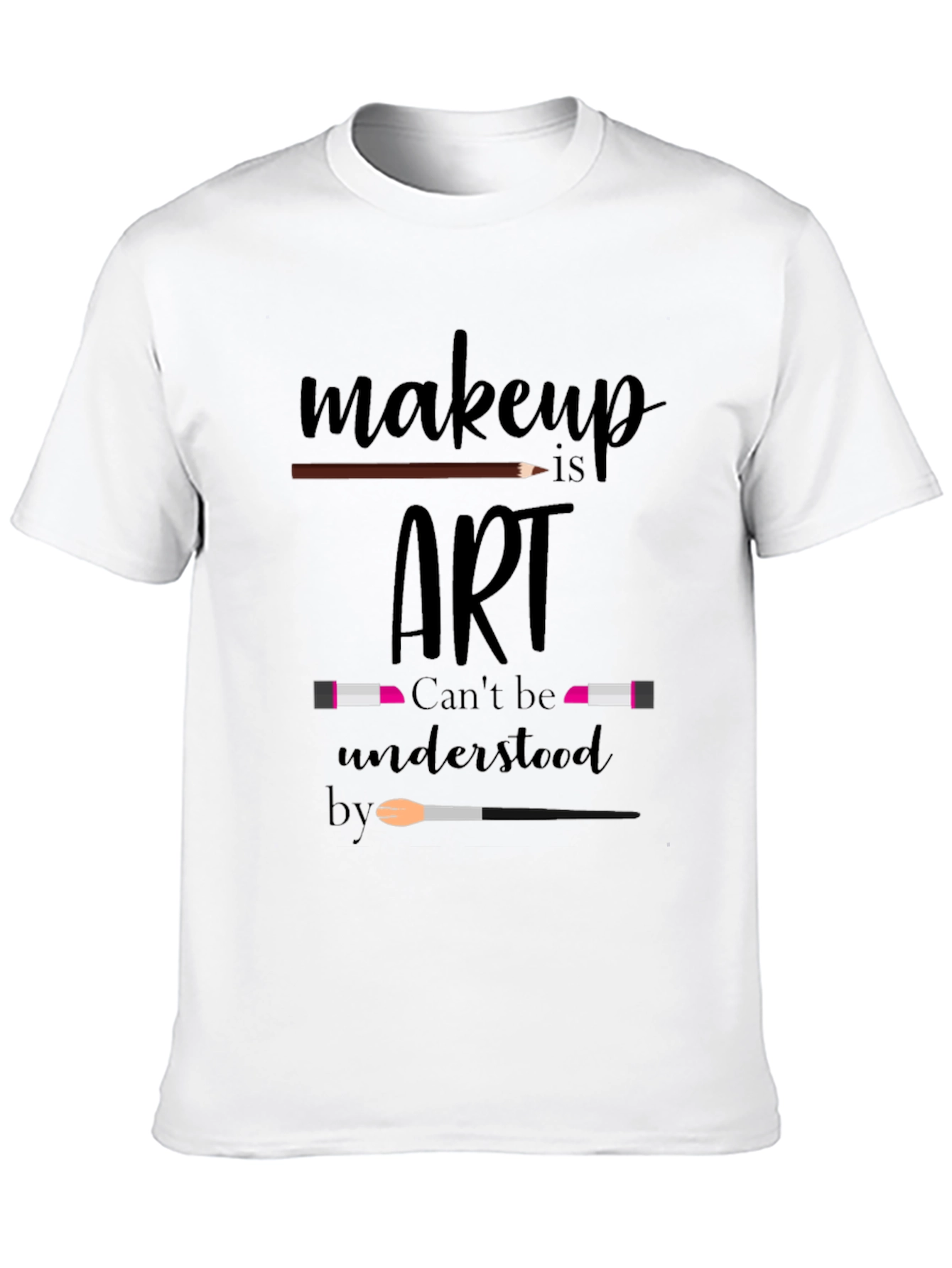 Makeup Is Art T-Shirt