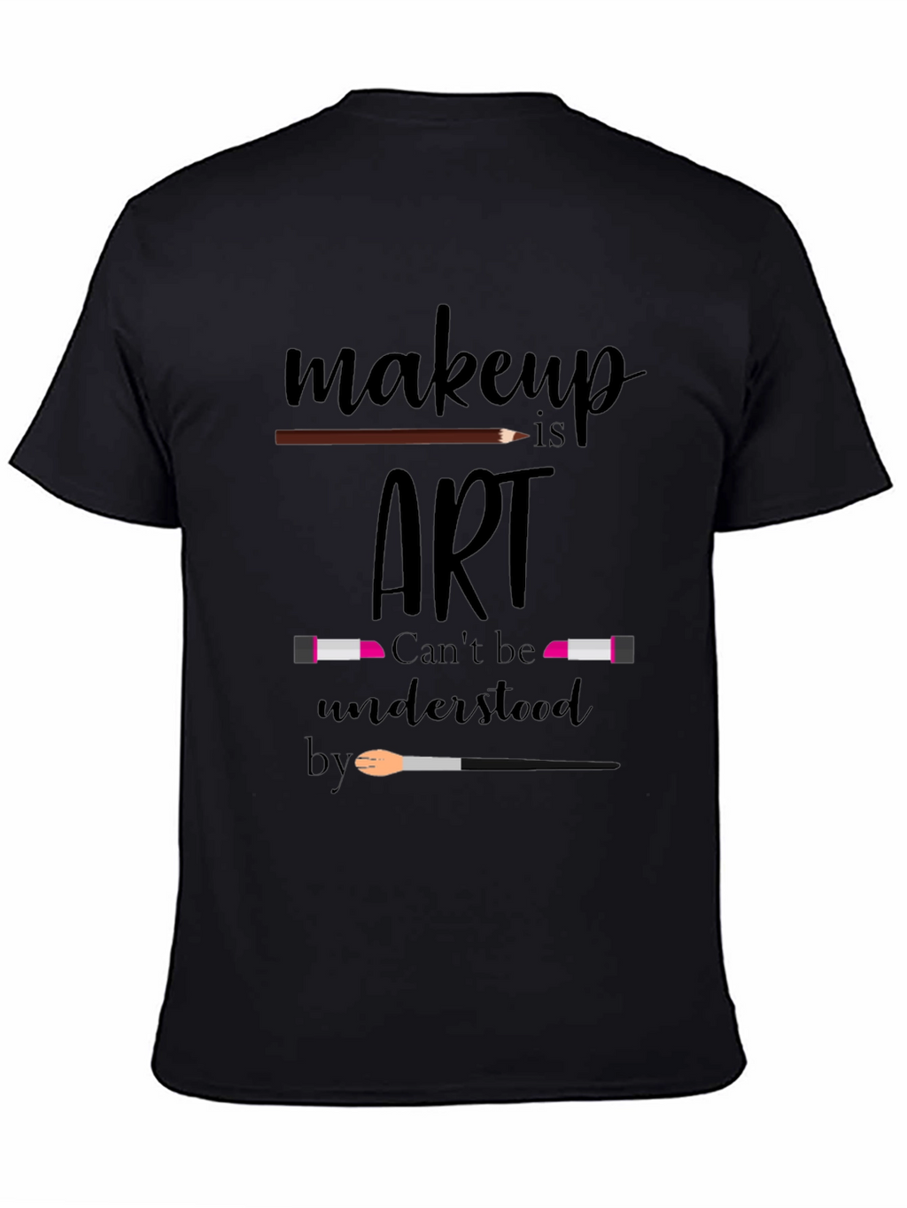 Makeup Is Art T-Shirt