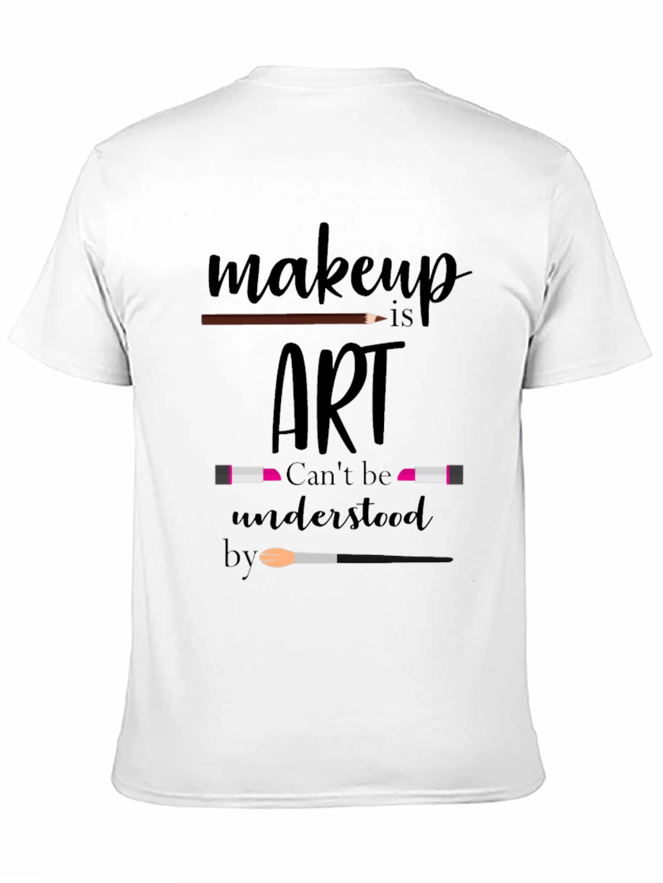 Makeup Is Art T-Shirt