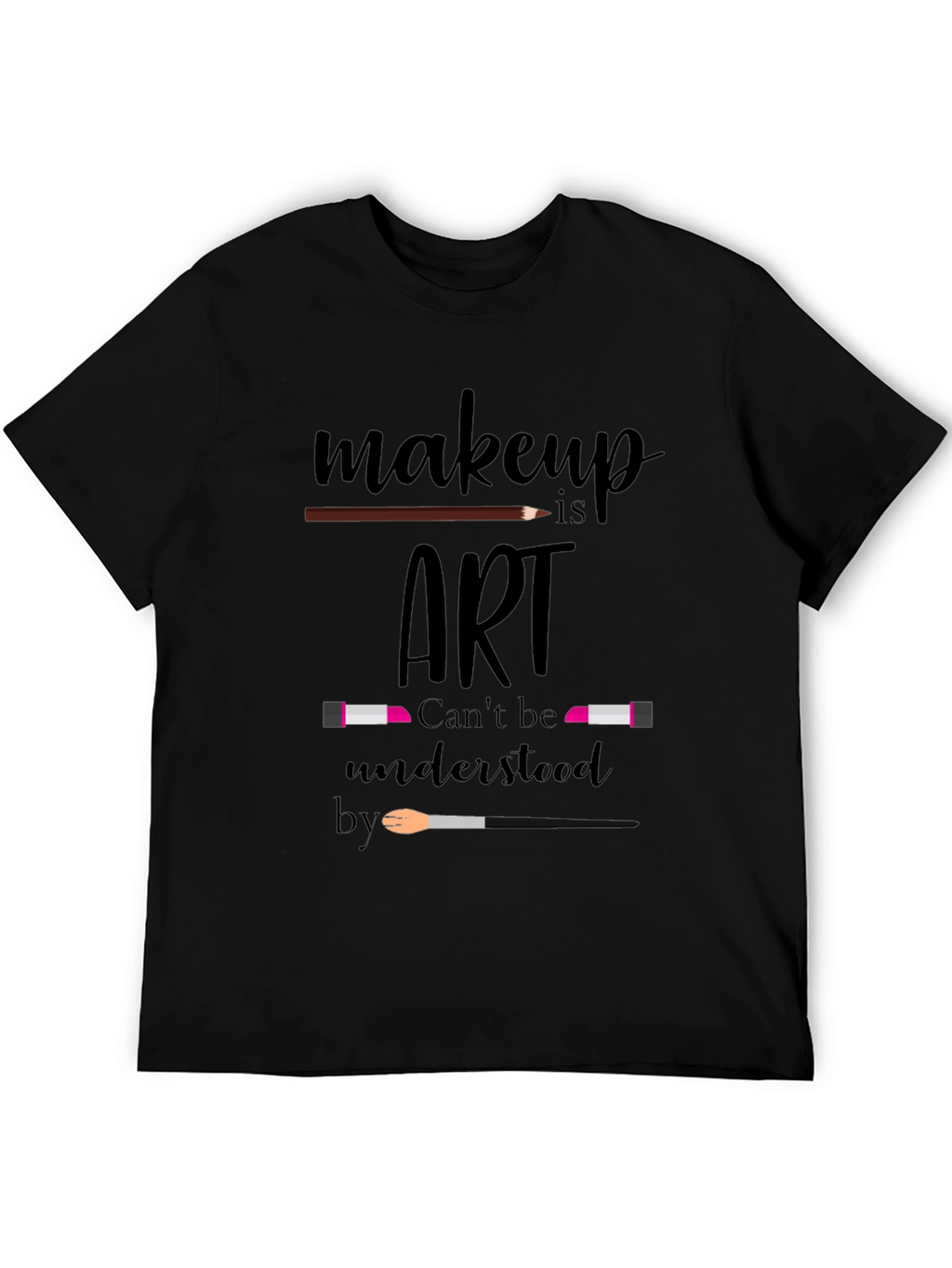 Makeup Is Art T-Shirt