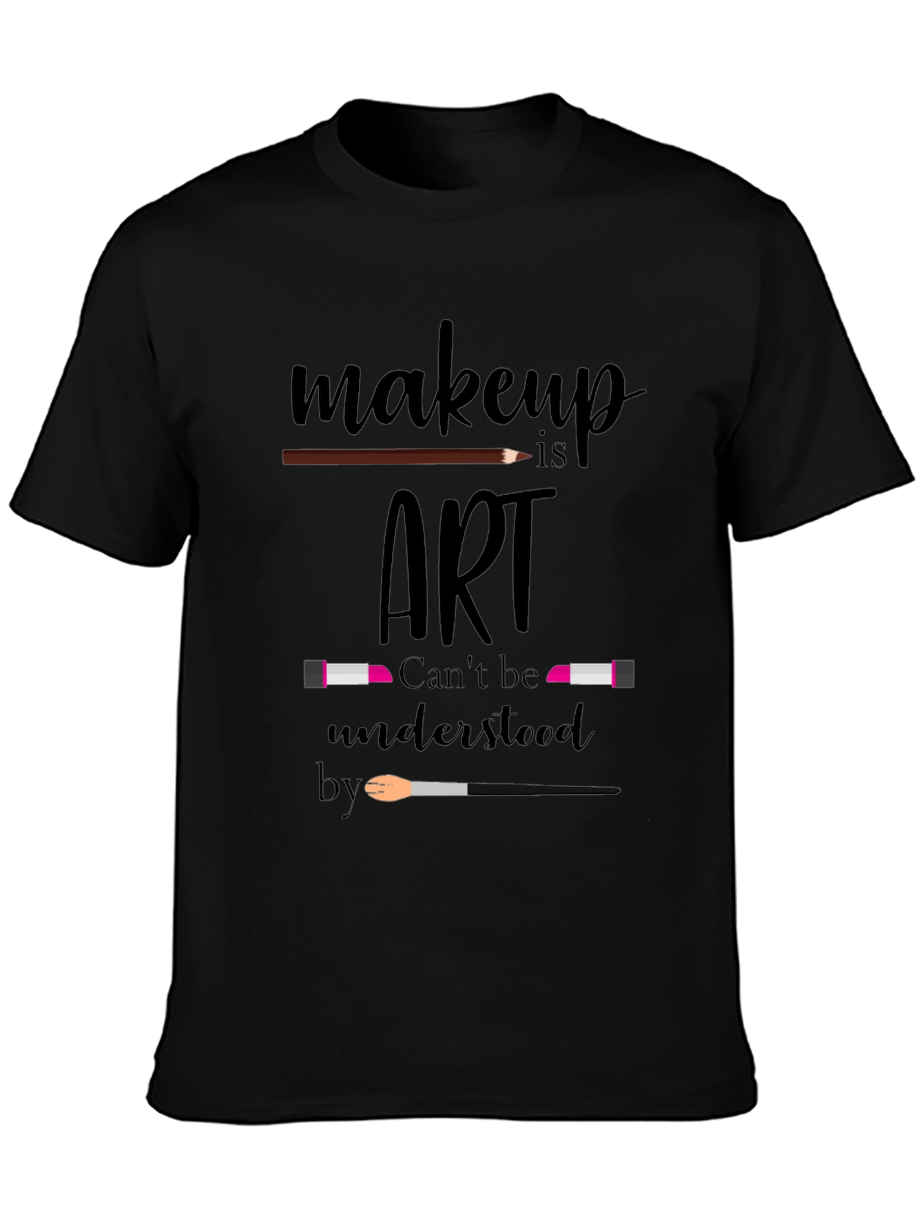 Makeup Is Art T-Shirt