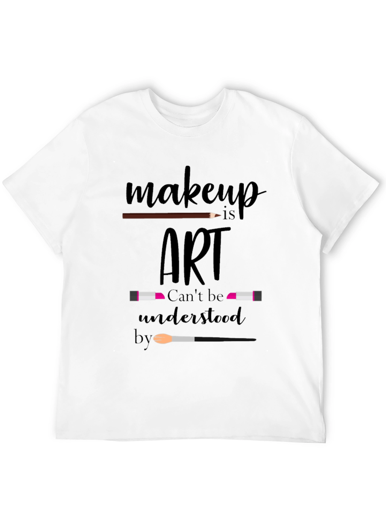 Makeup Is Art T-Shirt