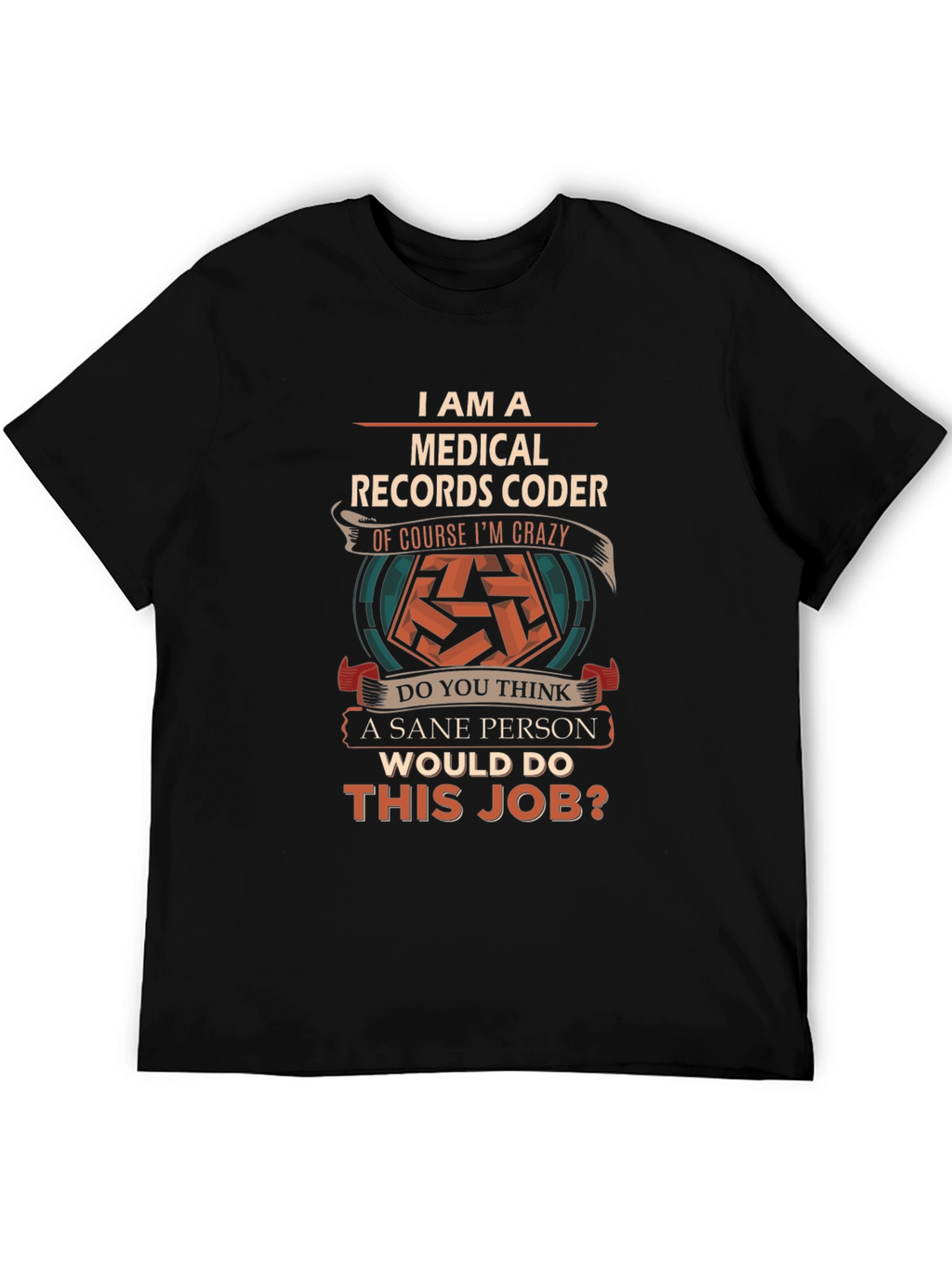 Medical Records Coder Crazy Job T-Shirt