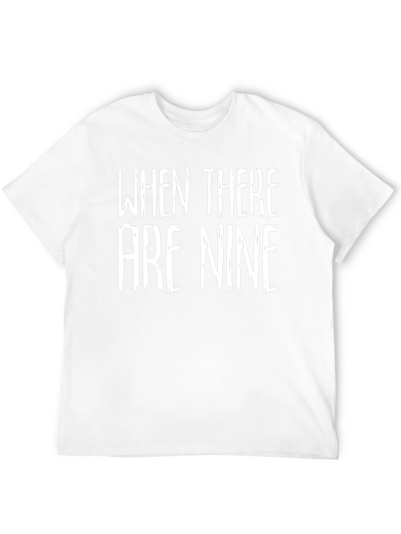 When There Are Nine Graphic Tee