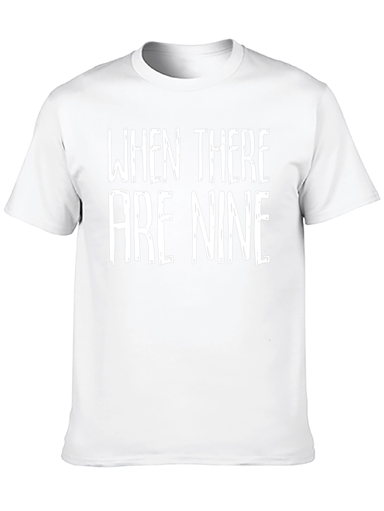 When There Are Nine Graphic Tee