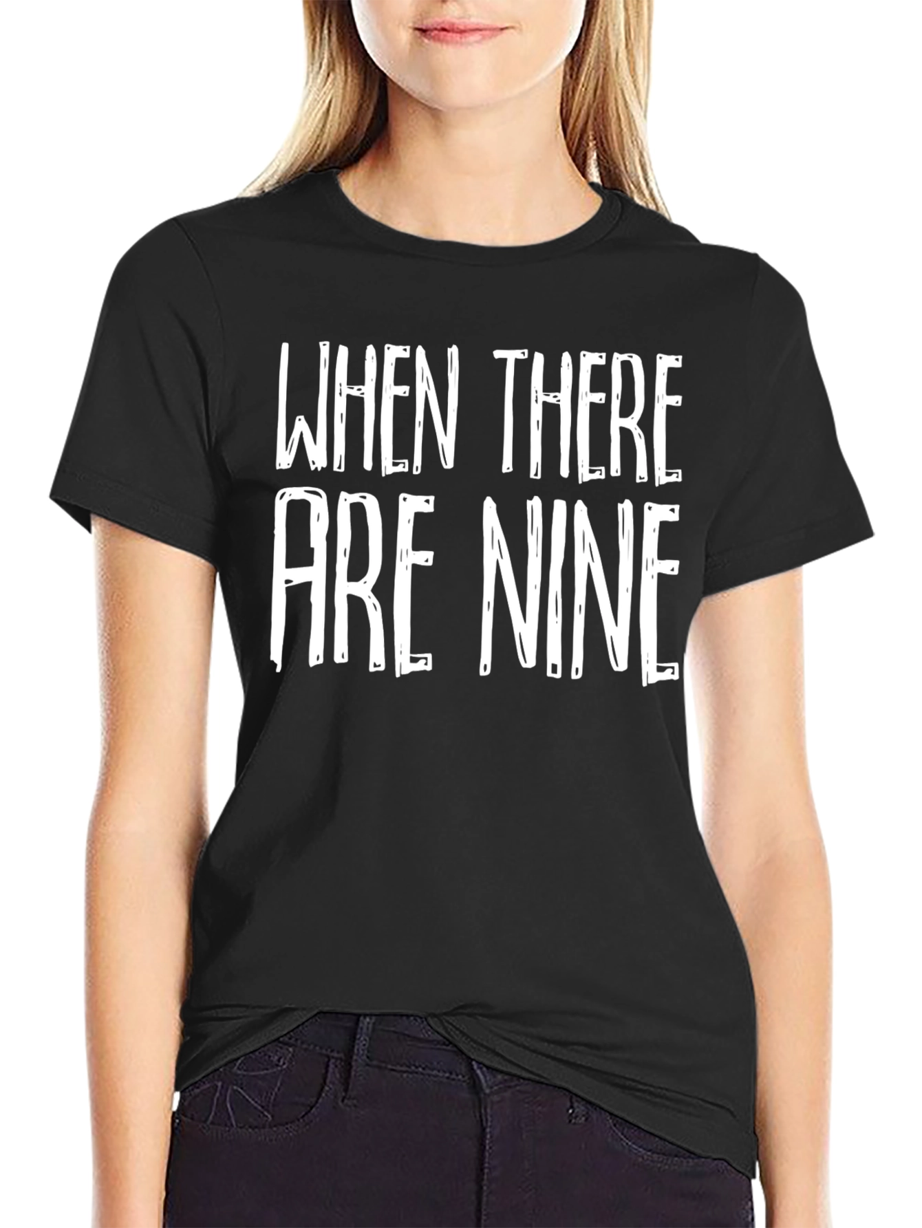 When There Are Nine Graphic Tee