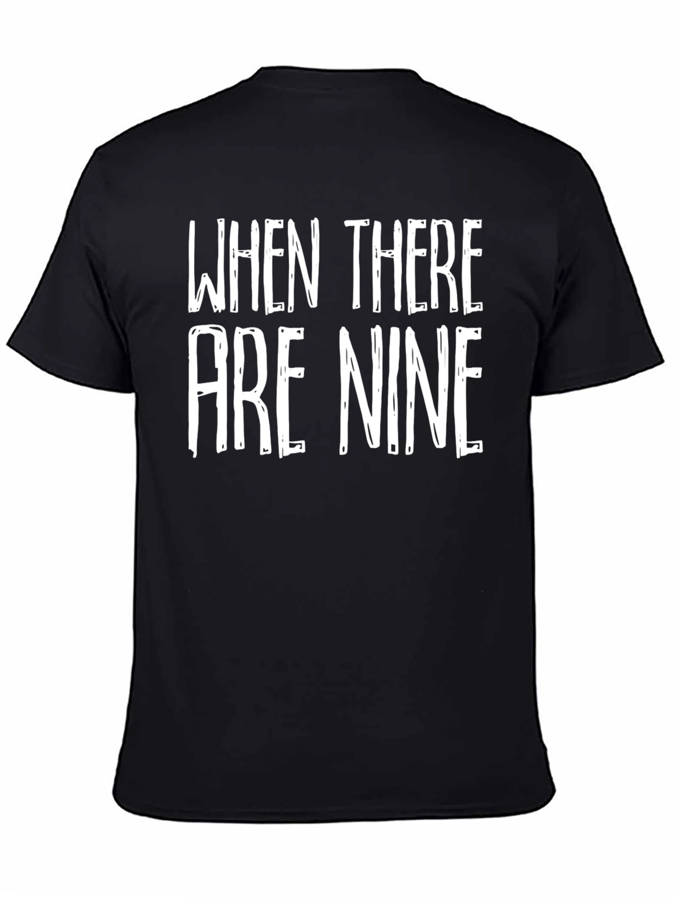 When There Are Nine Graphic Tee
