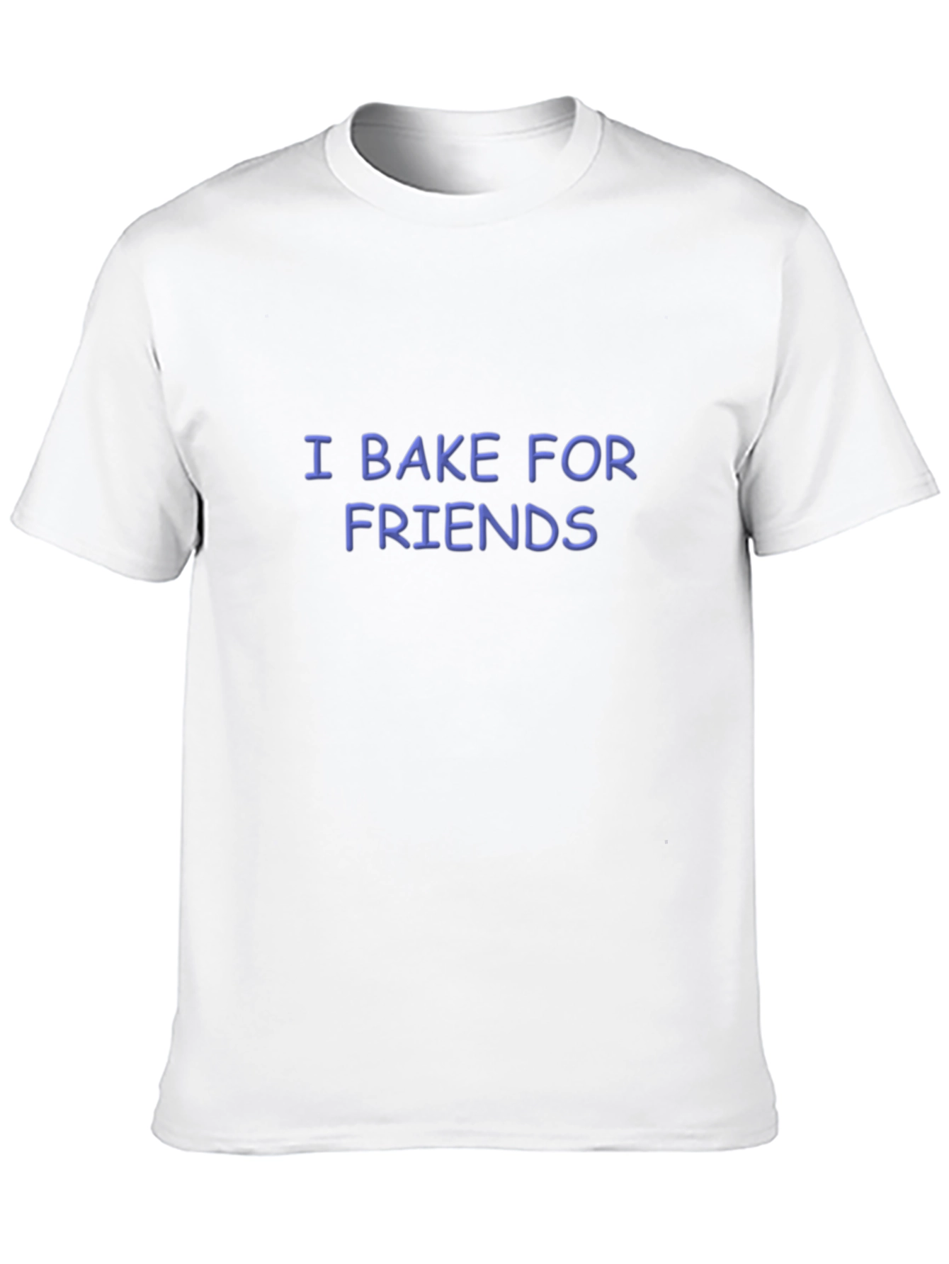 I Bake for Friends Funny Baking T-Shirt