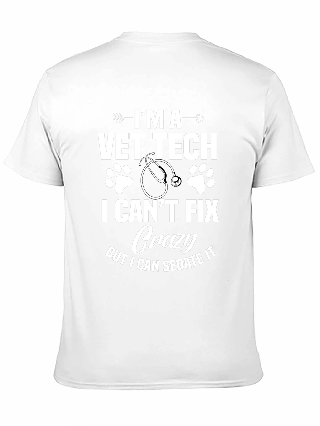 Vet Tech T-Shirt - I Cant Fix Crazy But I Can Sedate It