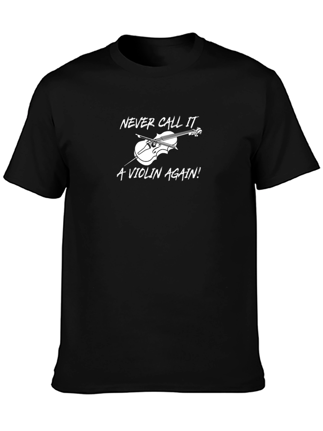 Never Call it a Violin Again! T-Shirt