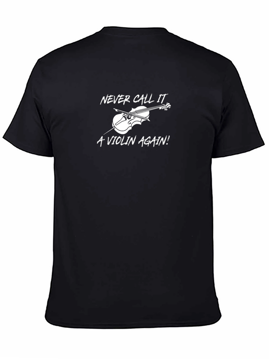 Never Call it a Violin Again! T-Shirt