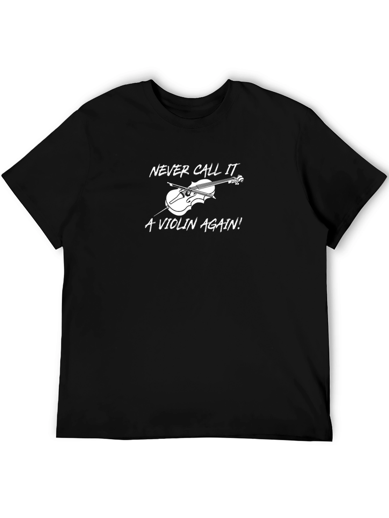Never Call it a Violin Again! T-Shirt