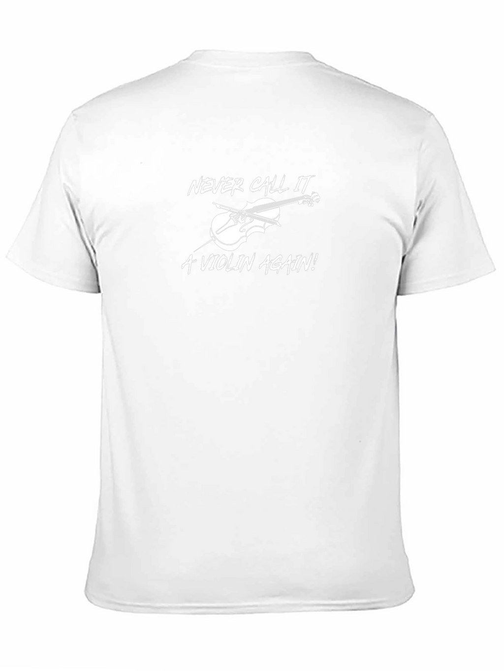 Never Call it a Violin Again! T-Shirt