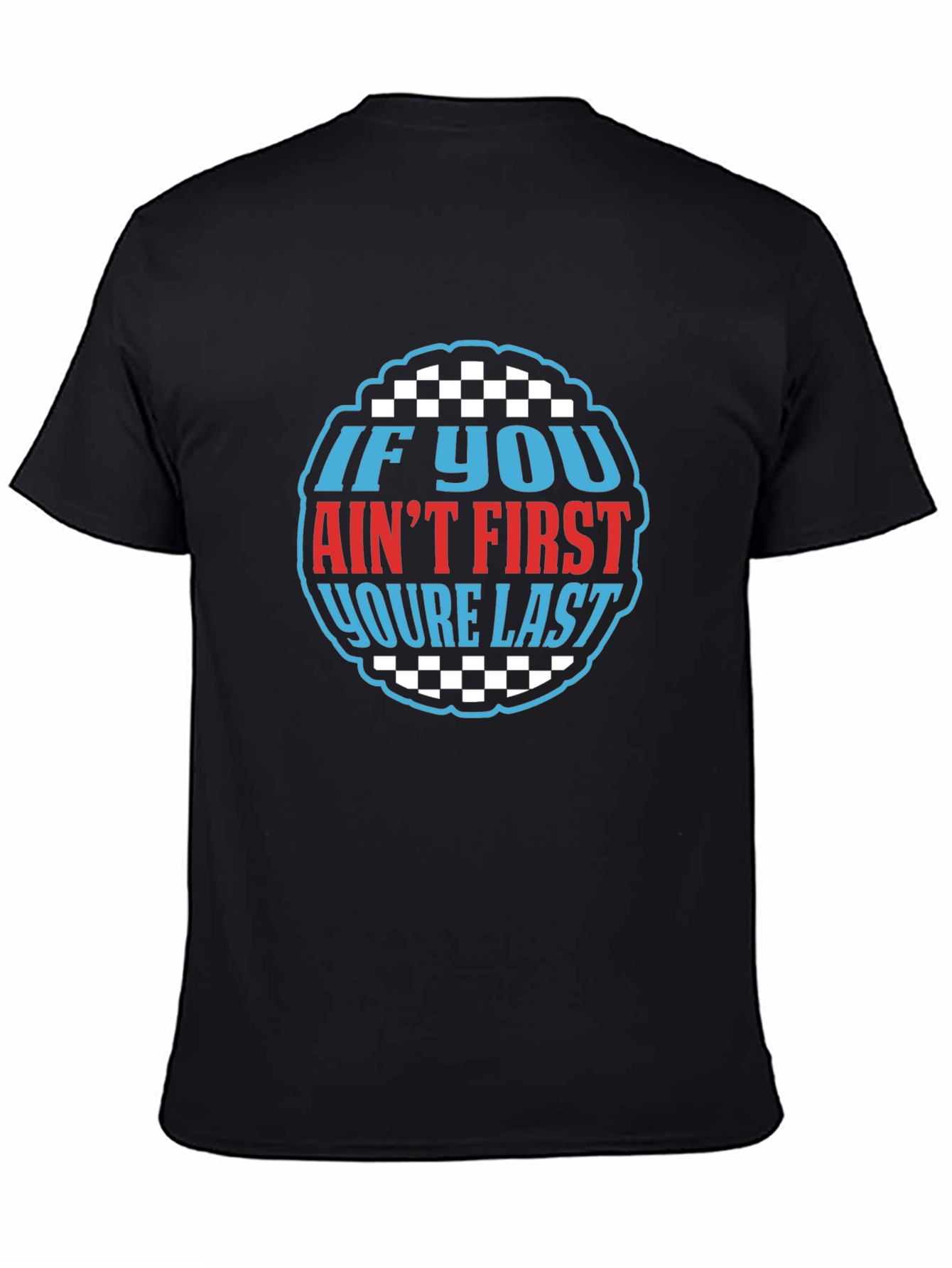If You Aint First Youre Last Graphic Tee