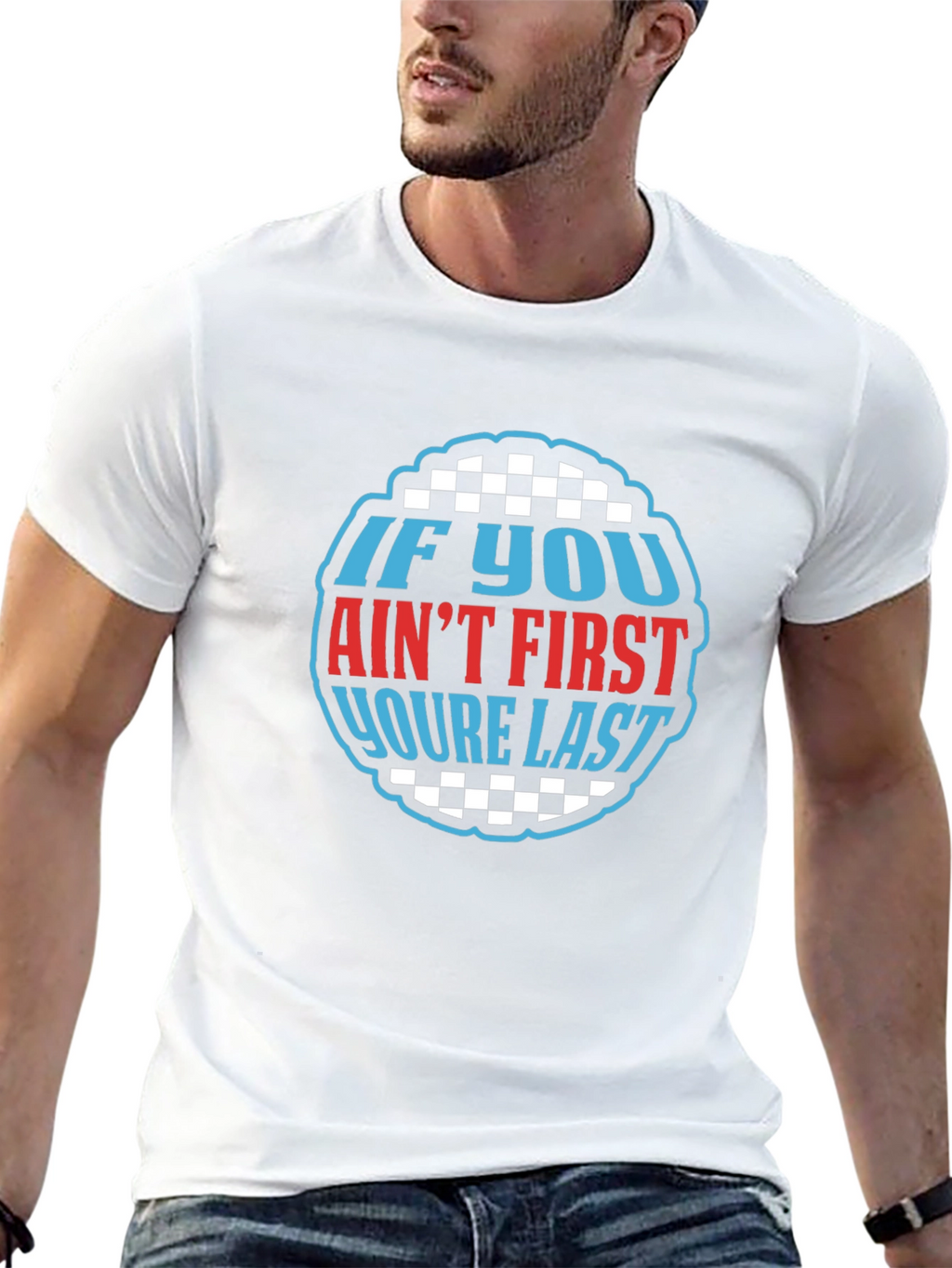 If You Aint First Youre Last Graphic Tee