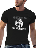 Addicted to 3D Printing Graphic T-Shirt