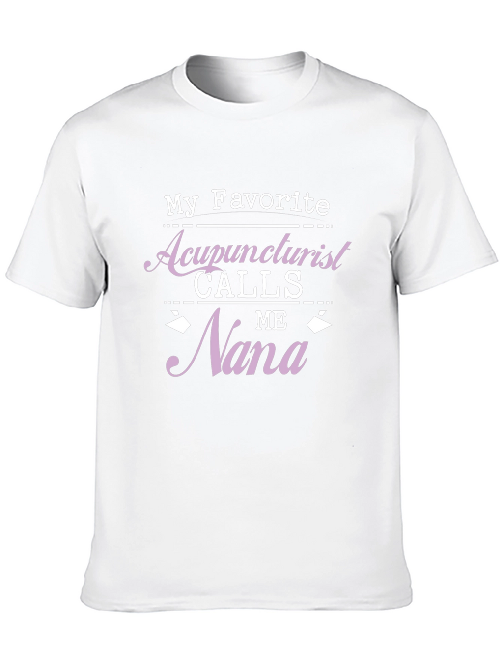 Acupuncturist Nana T-Shirt Gift