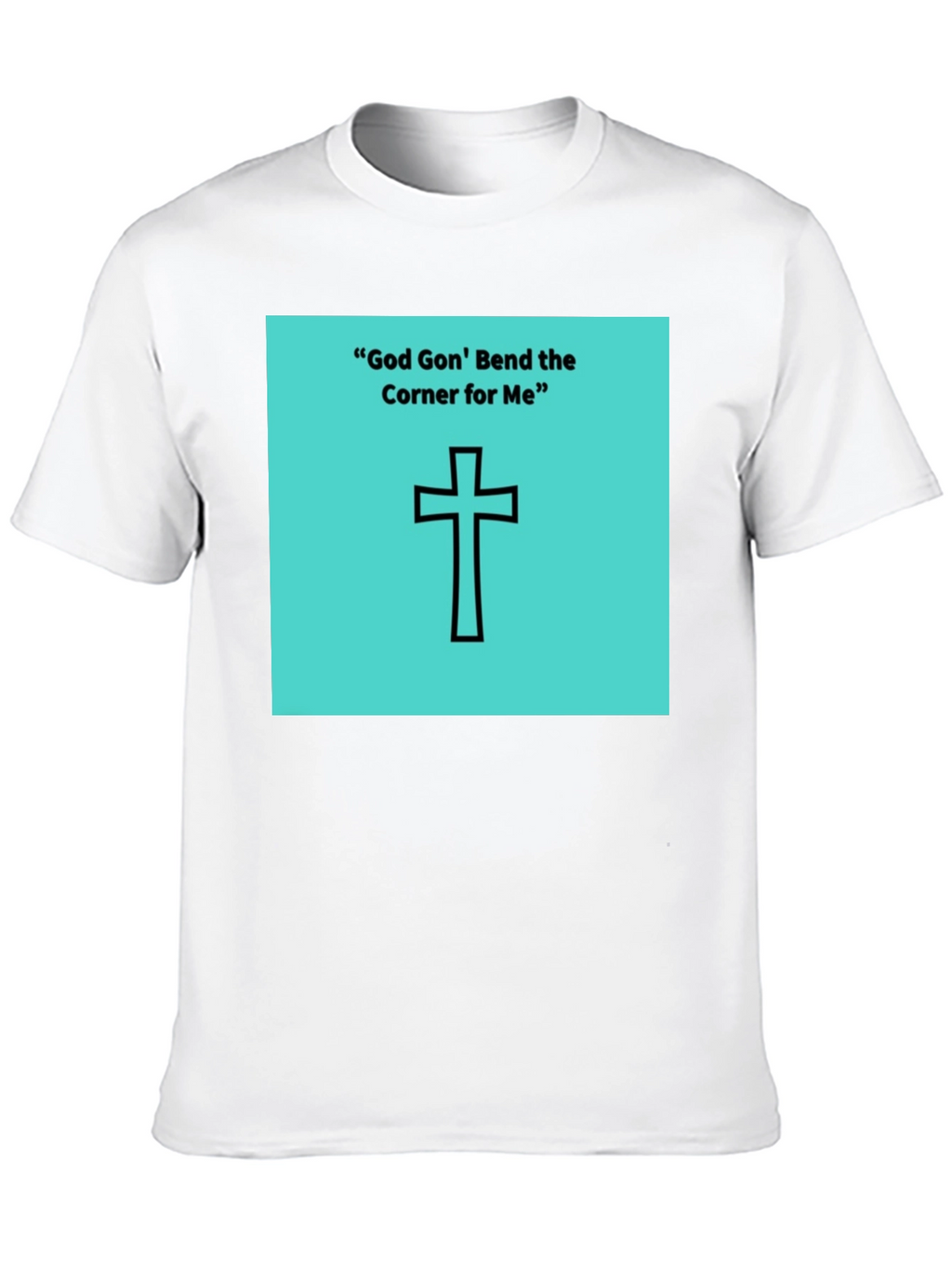 God Gon Bend the Corner T-Shirt
