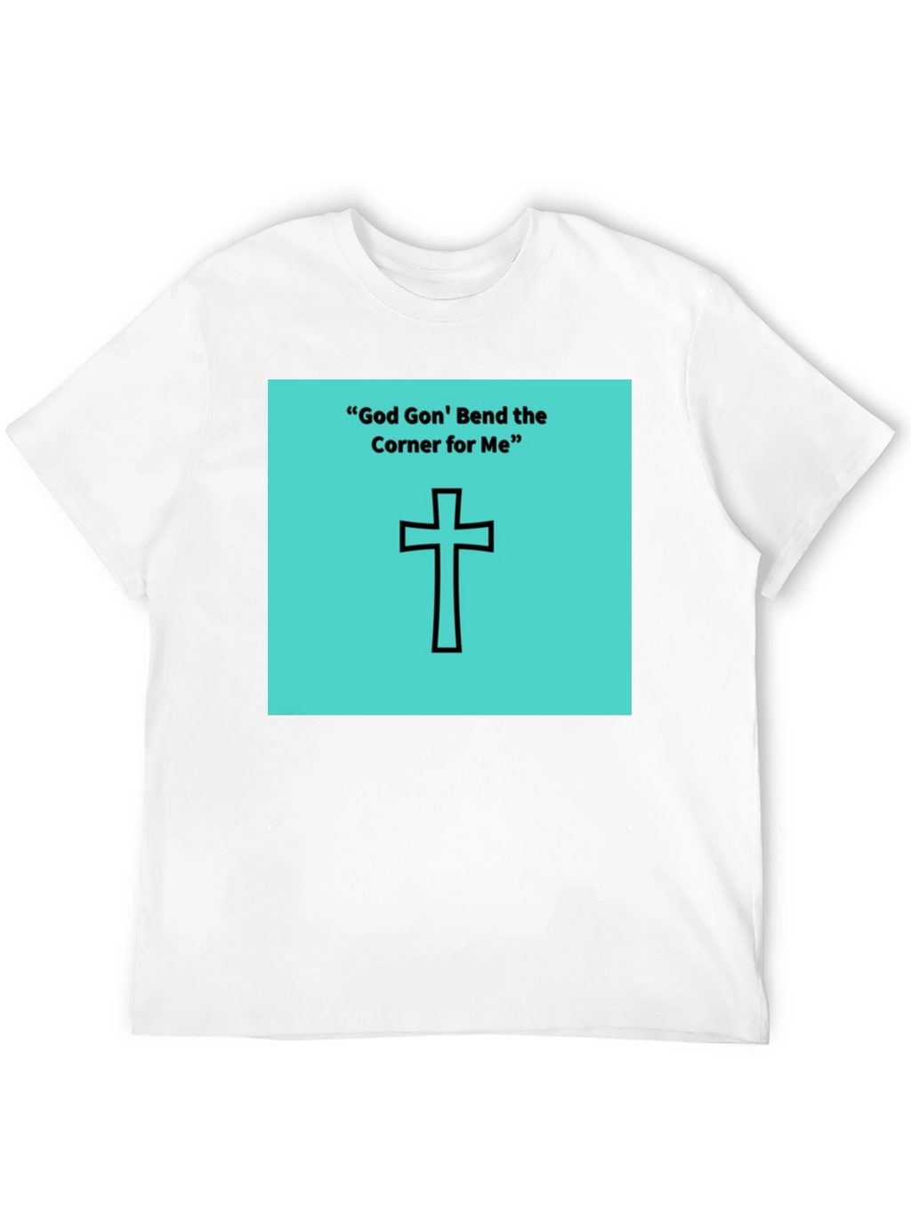 God Gon Bend the Corner T-Shirt