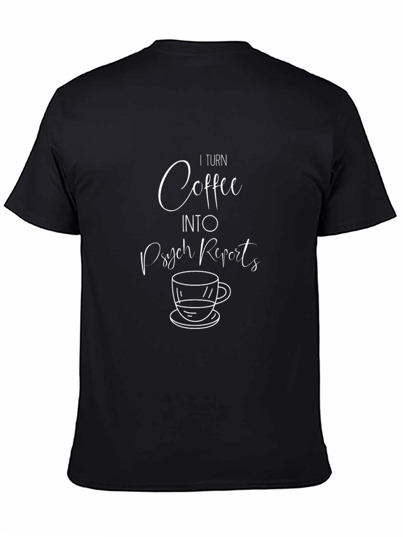Coffee to Psych Reports Graphic Tee