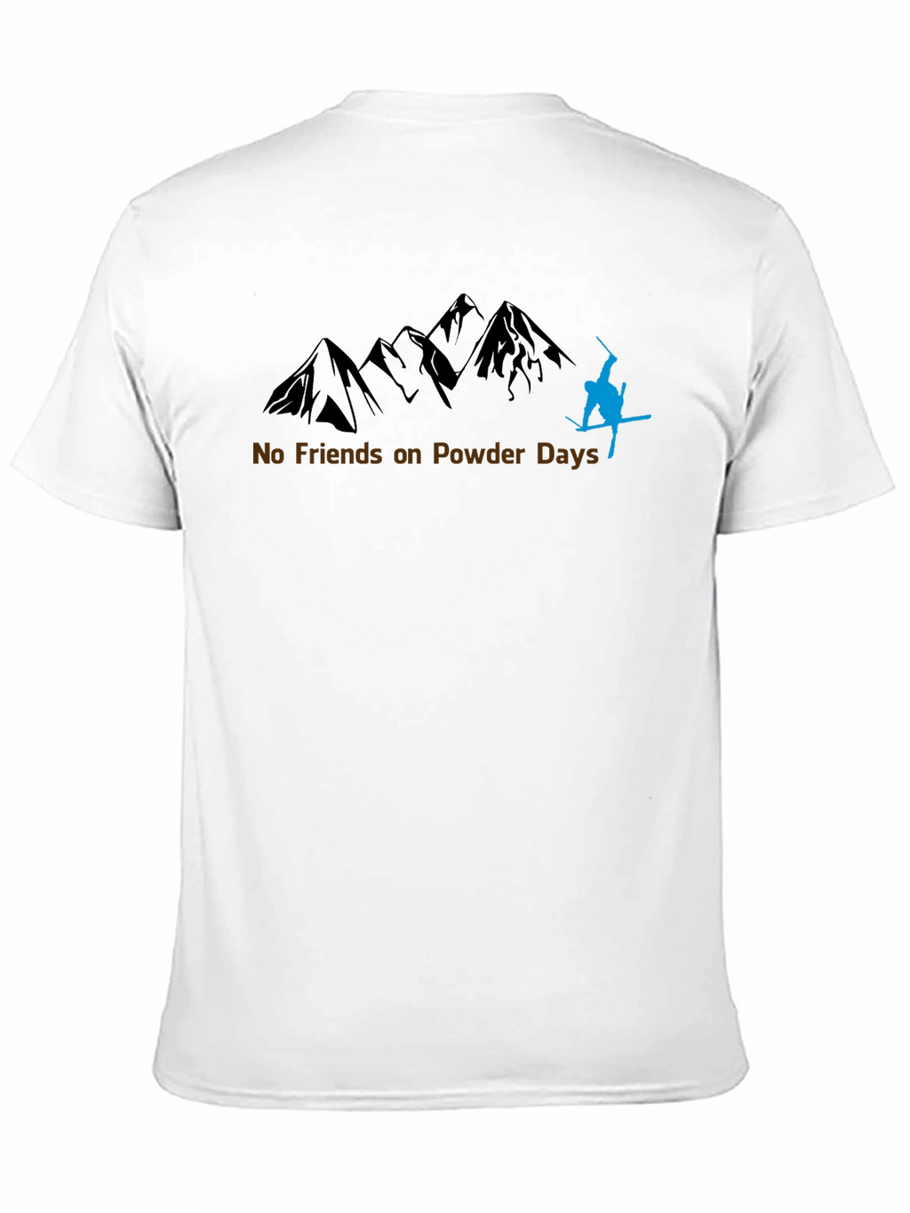 No Friends on Powder Days T-Shirt