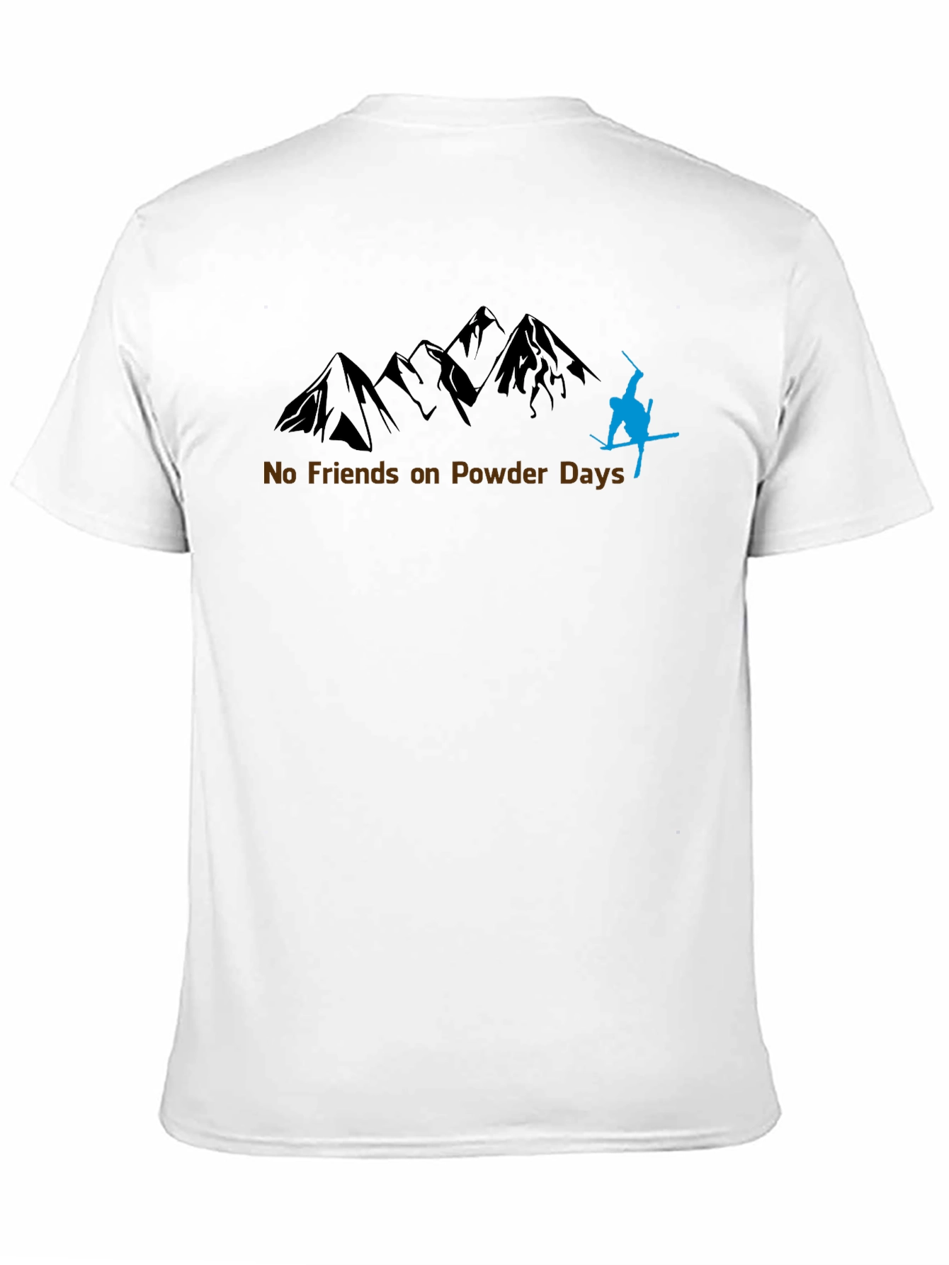 No Friends on Powder Days T-Shirt