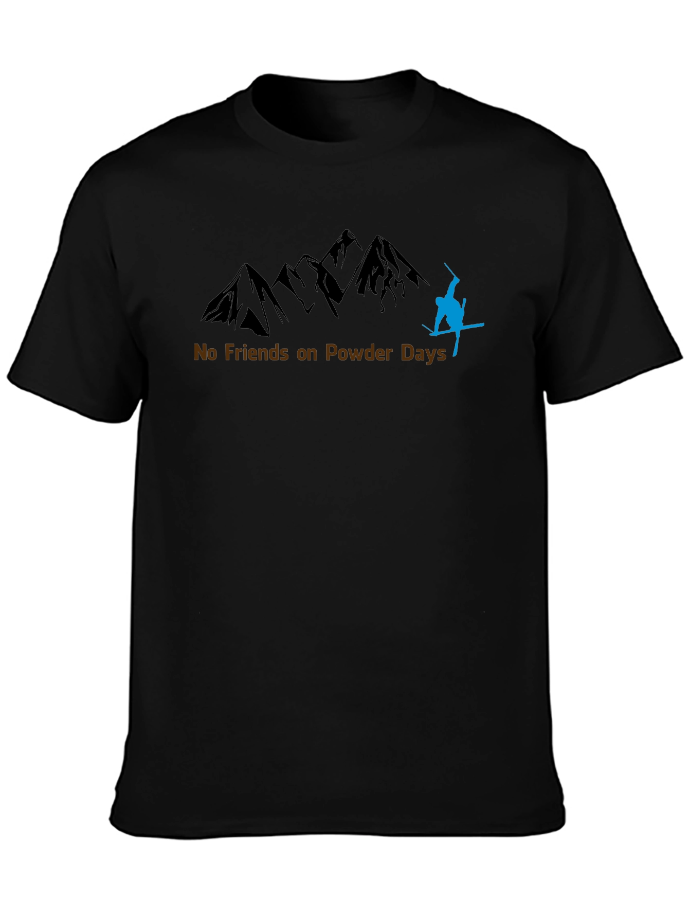 No Friends on Powder Days T-Shirt