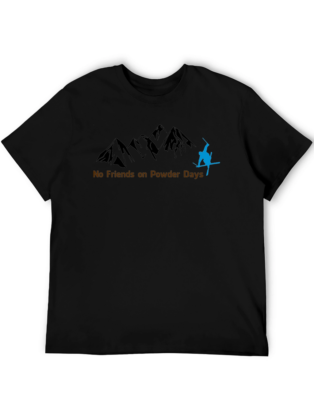 No Friends on Powder Days T-Shirt