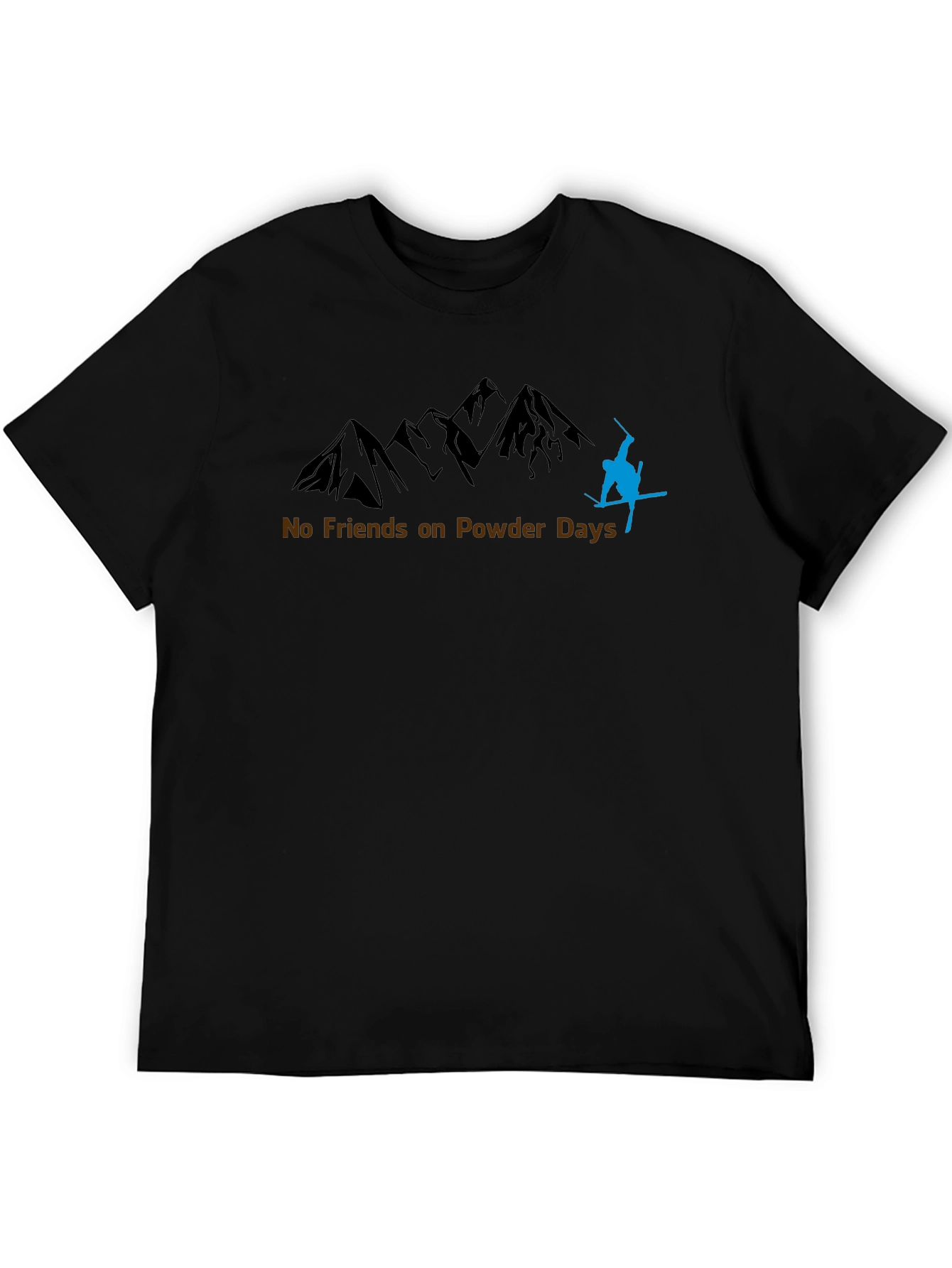 No Friends on Powder Days T-Shirt