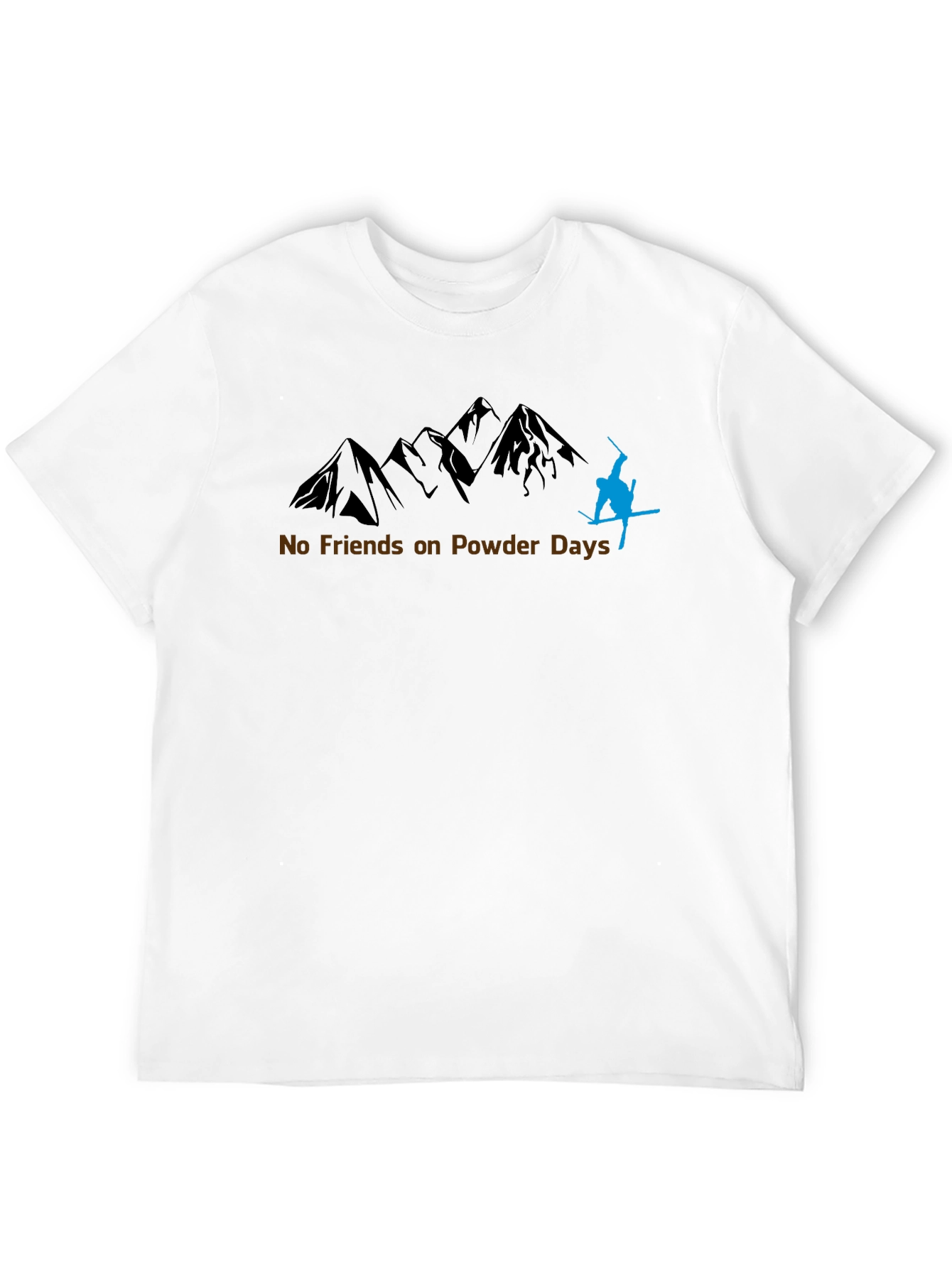 No Friends on Powder Days T-Shirt
