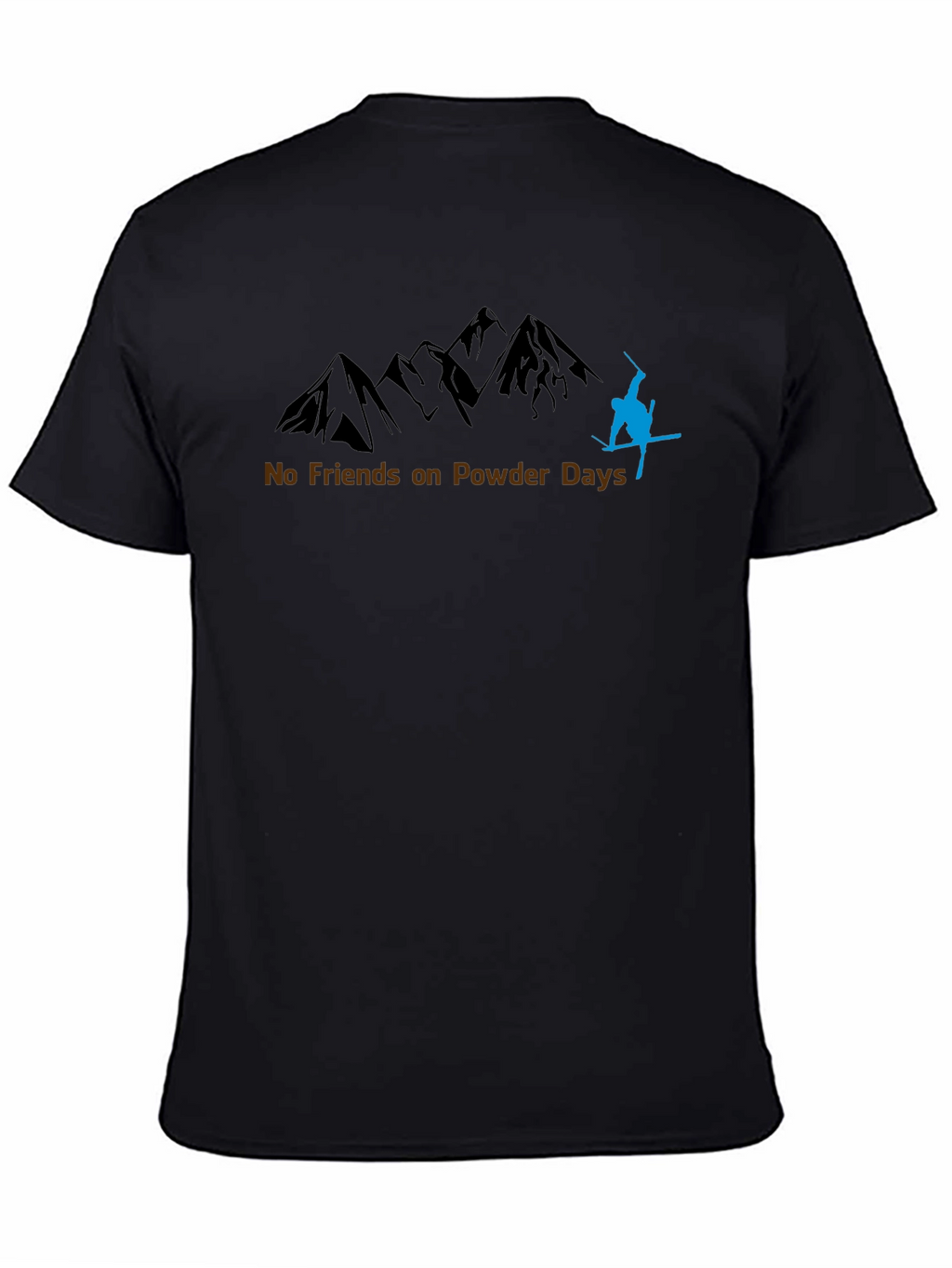 No Friends on Powder Days T-Shirt