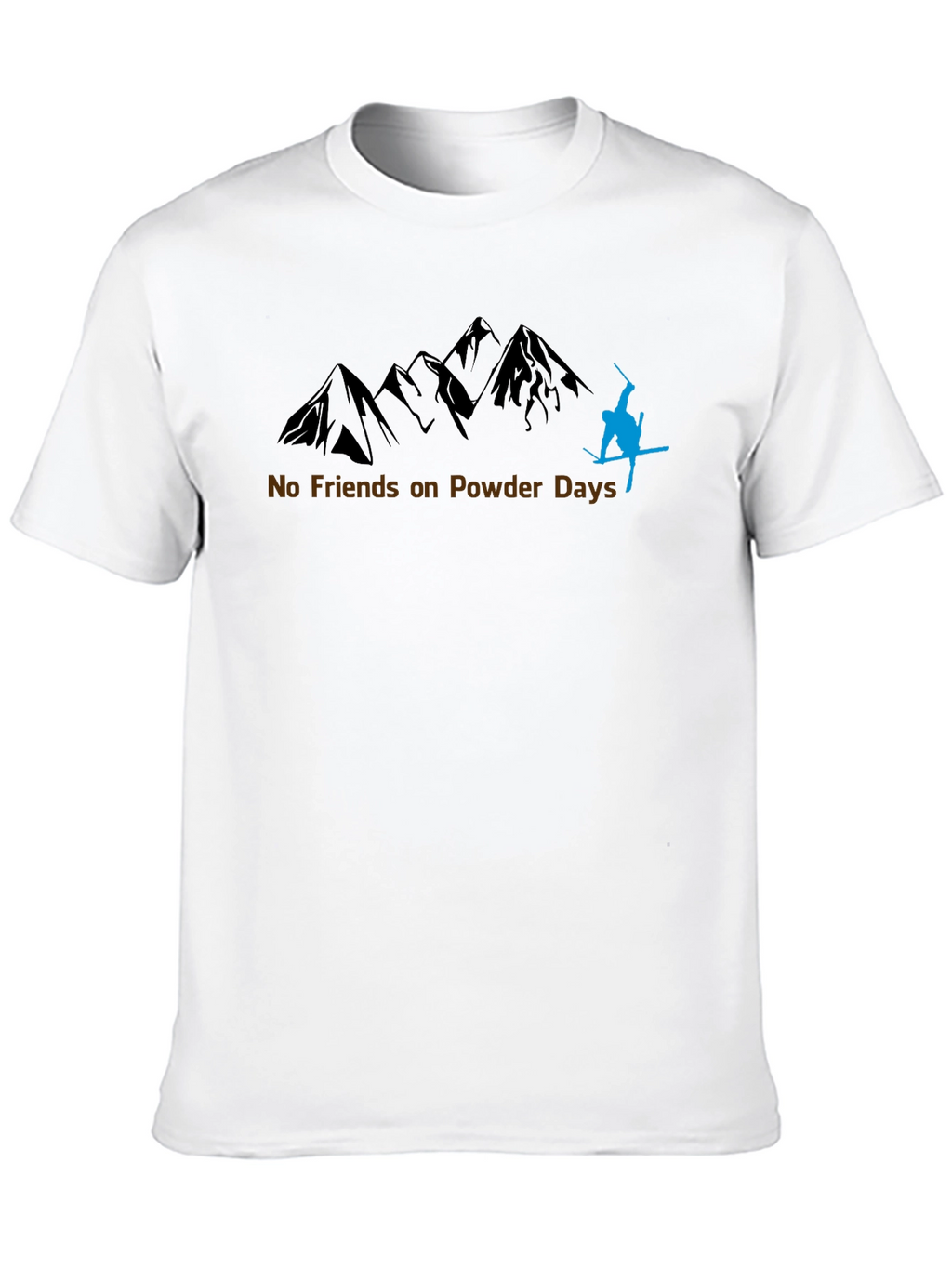 No Friends on Powder Days T-Shirt