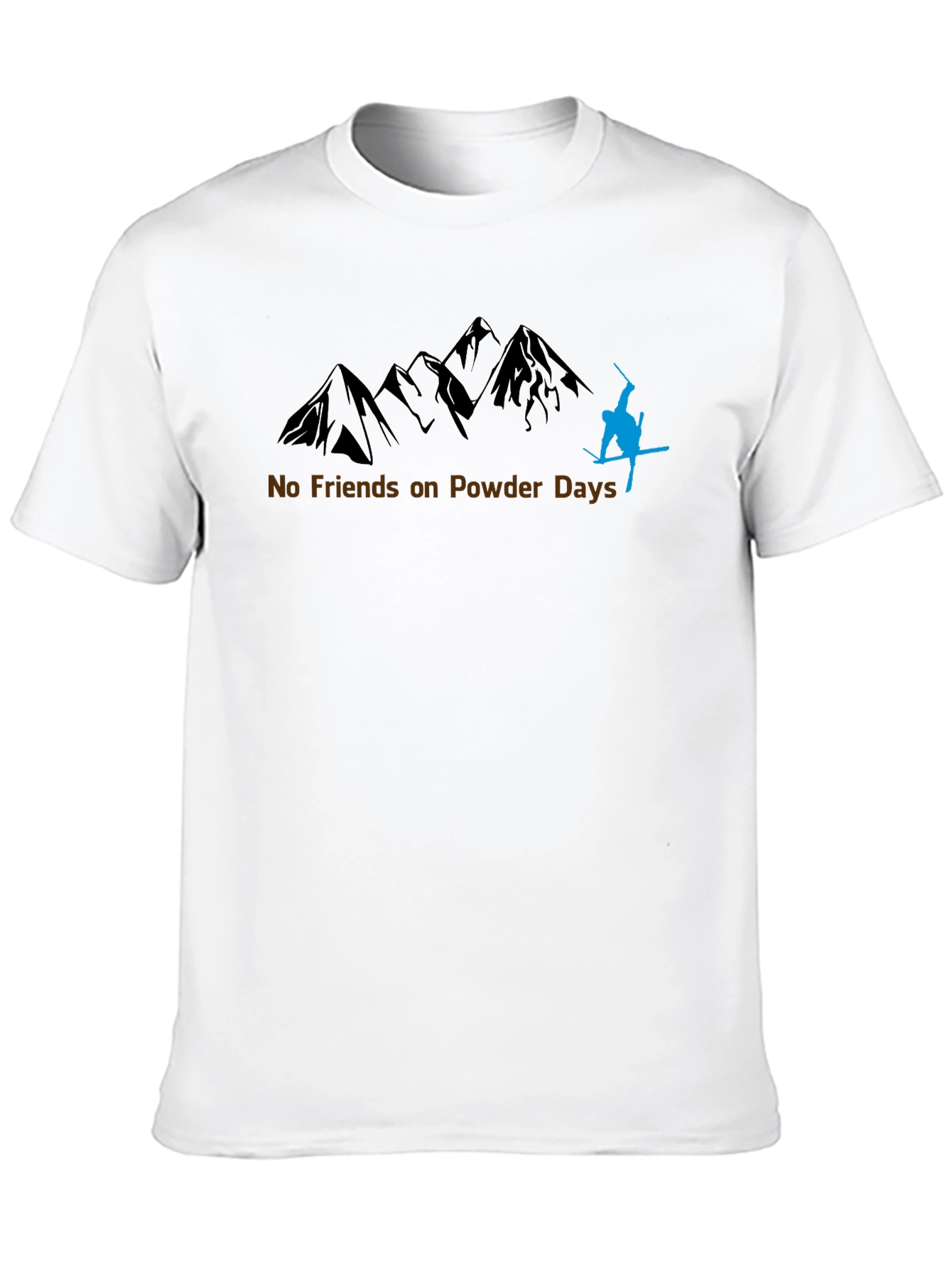 No Friends on Powder Days T-Shirt