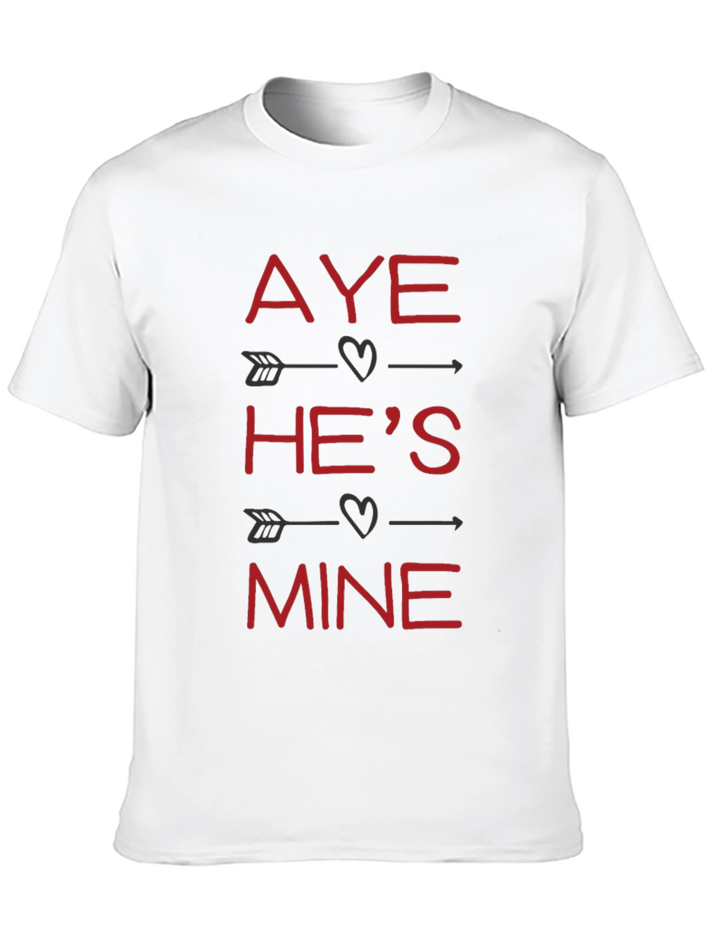 Aye Hes Mine Valentines T-Shirt