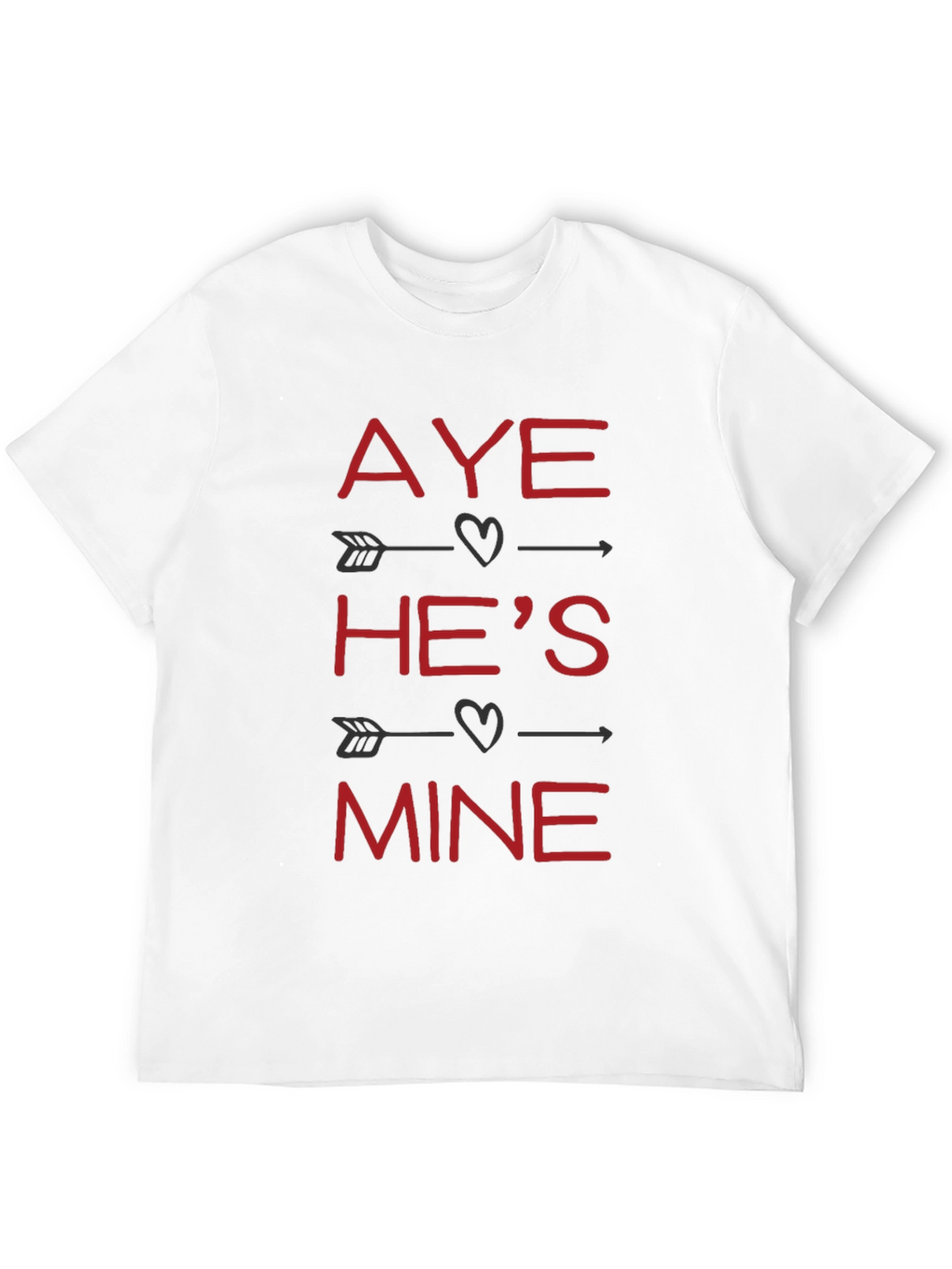 Aye Hes Mine Valentines T-Shirt
