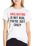 Gaslighting Humor T-Shirt - Statement Tee
