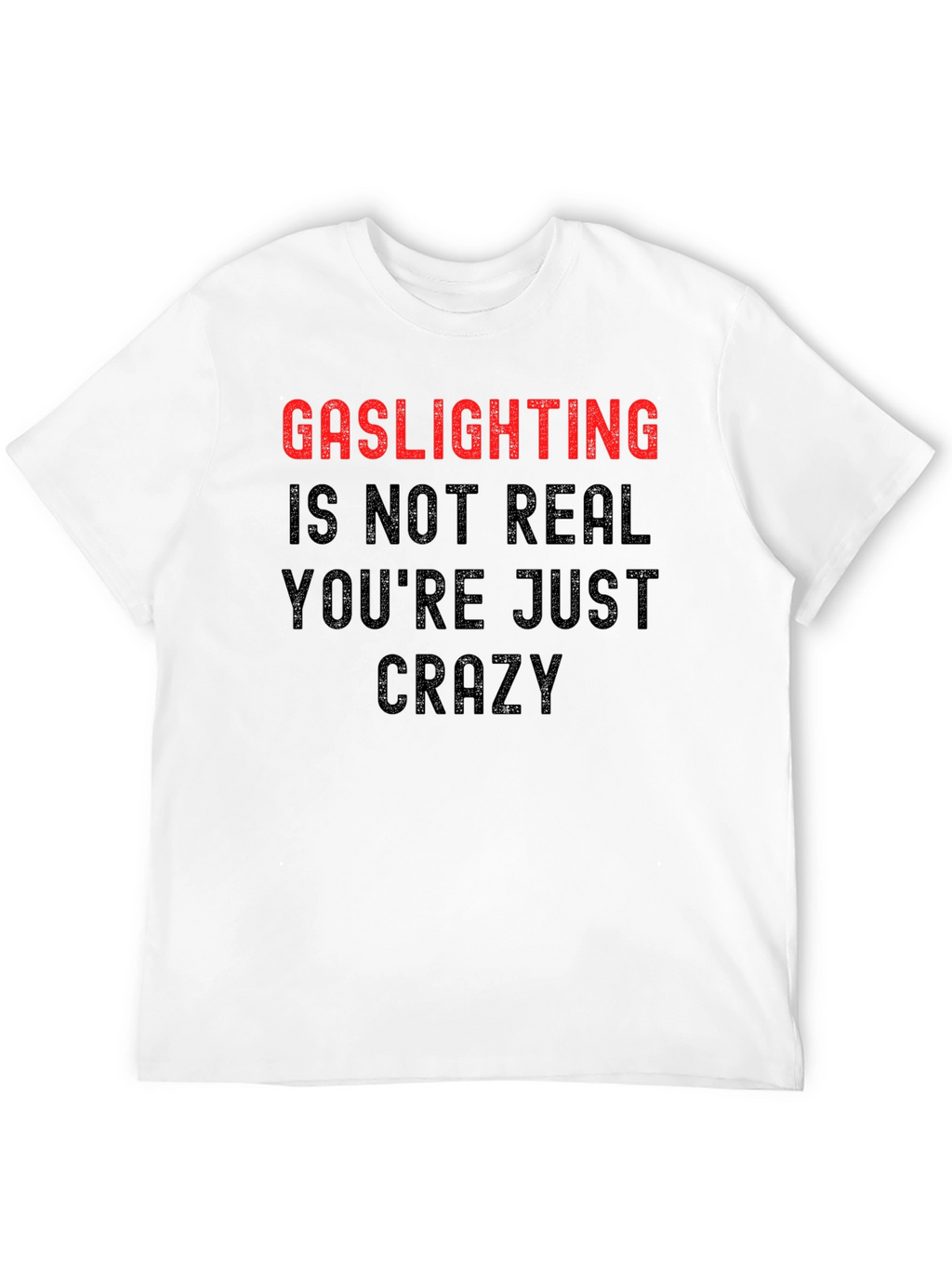 Gaslighting Humor T-Shirt - Statement Tee