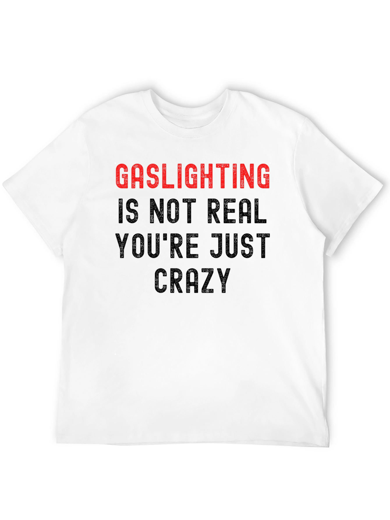 Gaslighting Humor T-Shirt - Statement Tee