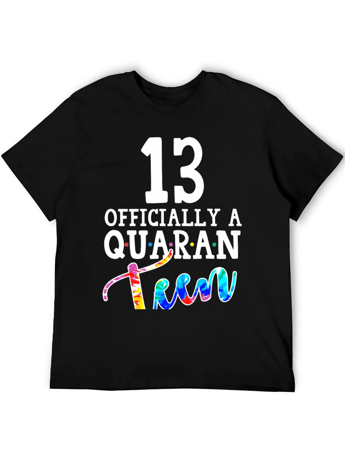 QuaranTEEN Birthday T-Shirt - 13th Birthday